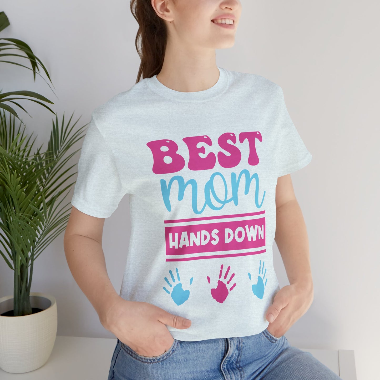 Best Mom Hands Down - Unisex Jersey Short Sleeve Tee - 13070