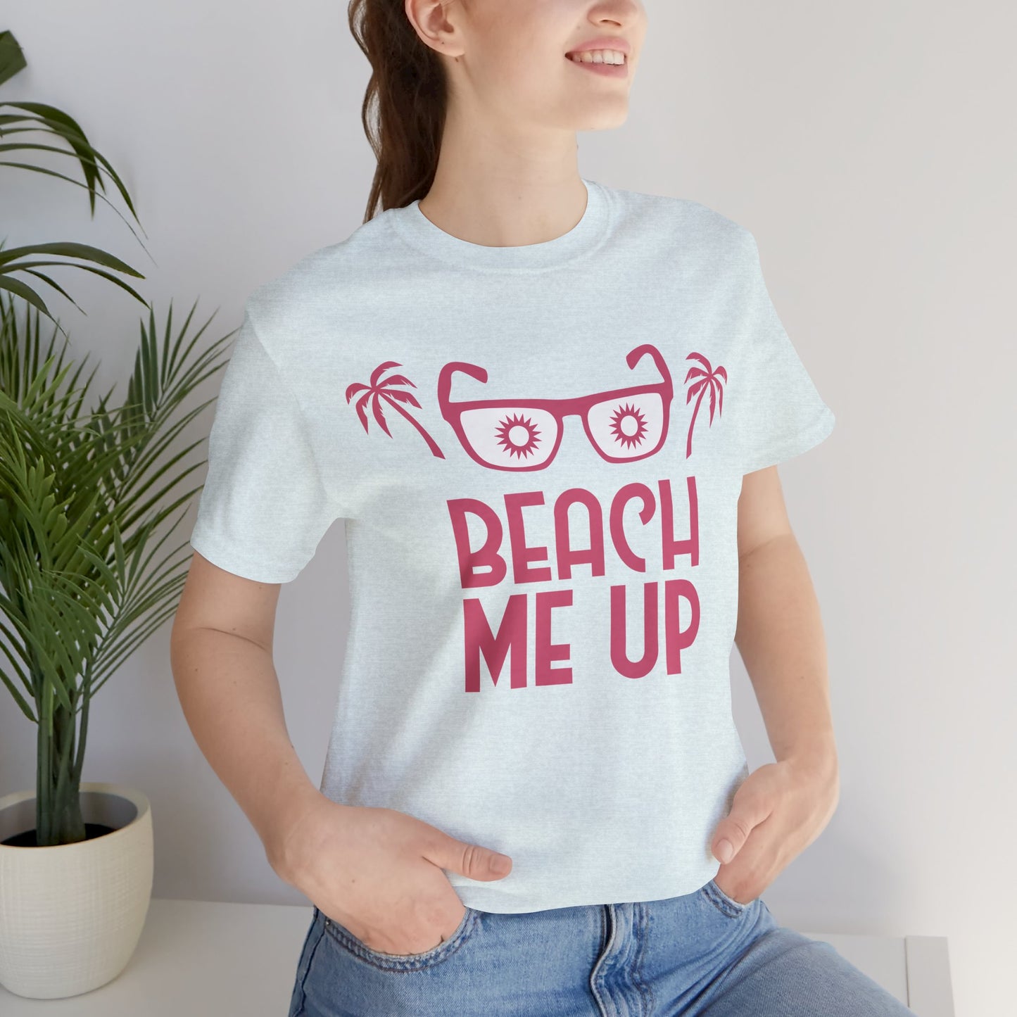 Beach Me Up - Unisex Jersey Short Sleeve Tee - 13178