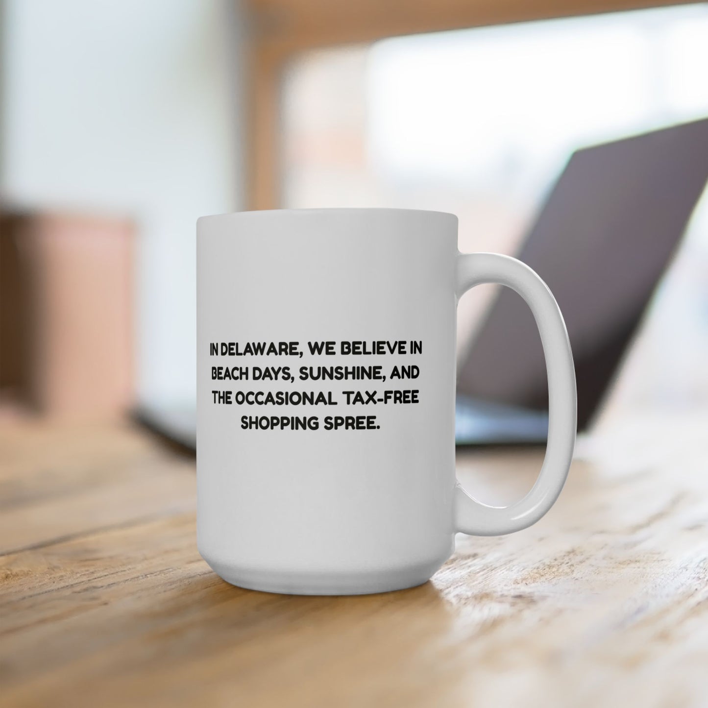 "In Delaware, we believe in beach days, sunshine, and the occasional tax-free shopping spree." Ceramic Mug - 14146