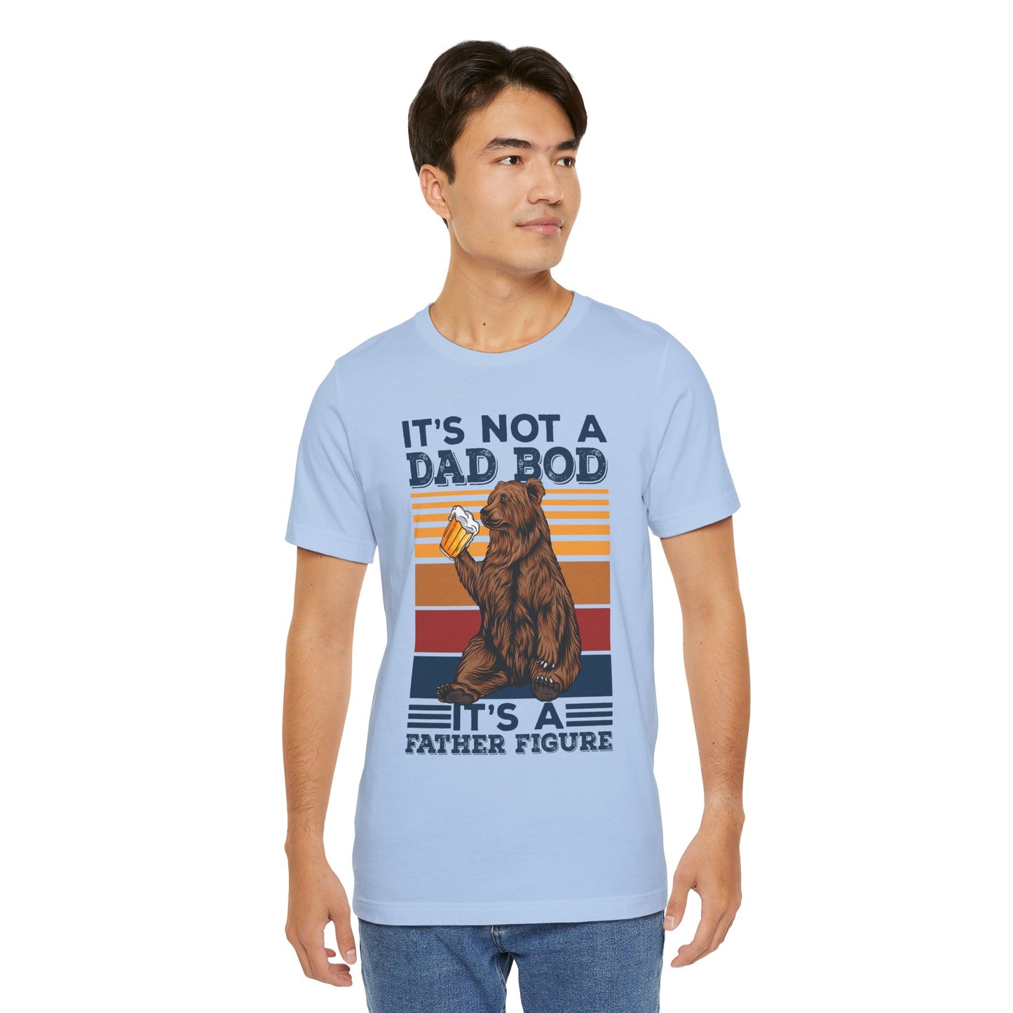 It's Not A Dad Bod, It's A Father Figure - Unisex Jersey Short Sleeve Tee - 13702