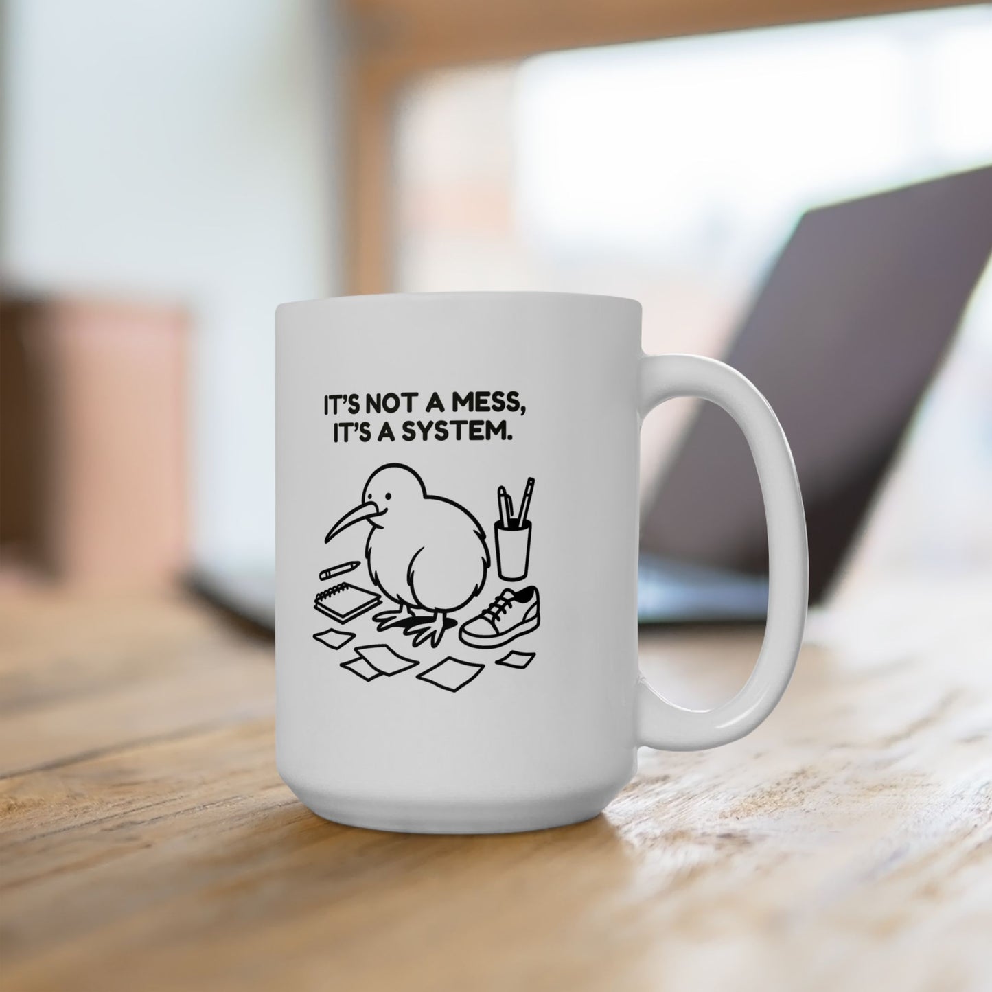 “It’s not a mess, it’s a system.” (A Kiwi’s defence of organised chaos.) Ceramic Mug - 13970