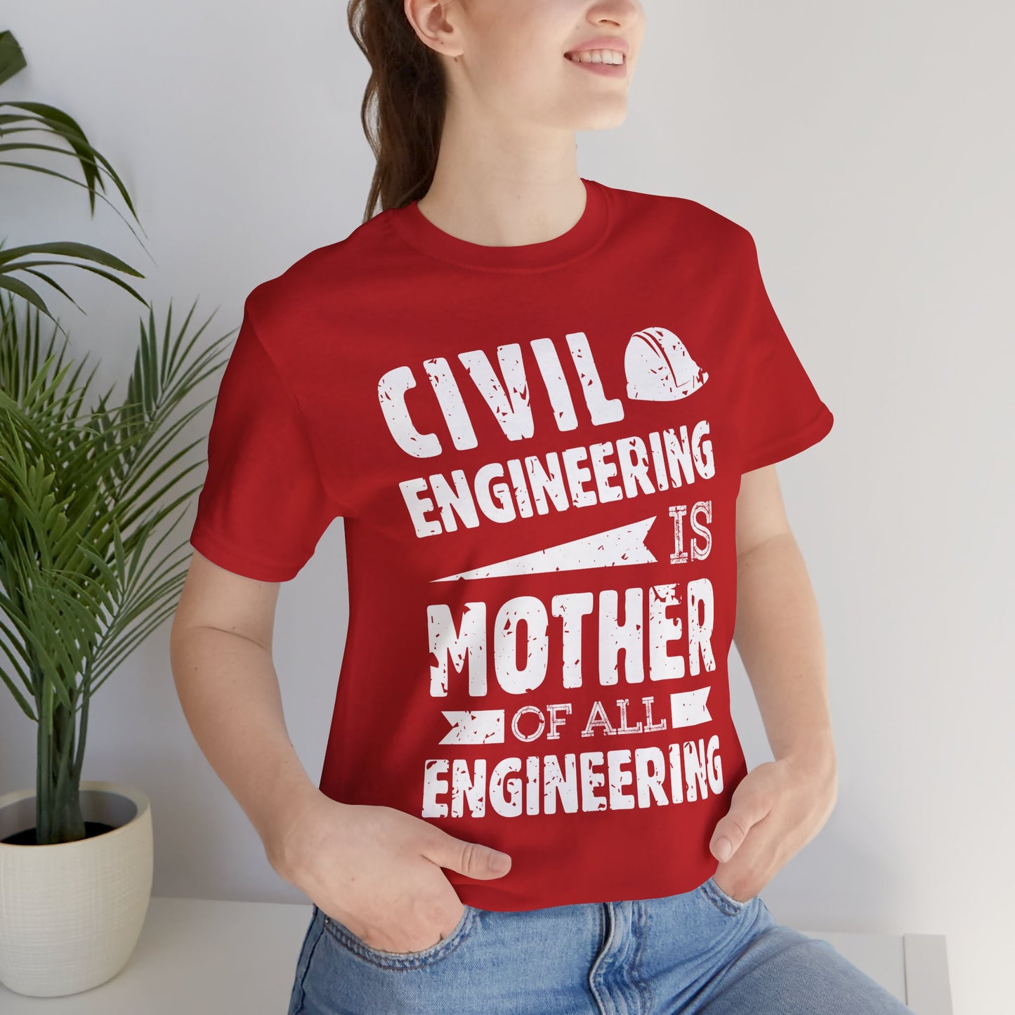 Engineer: Civil Engineering Is Mother Of All Engineering - Unisex Jersey Short Sleeve Tee - 13547