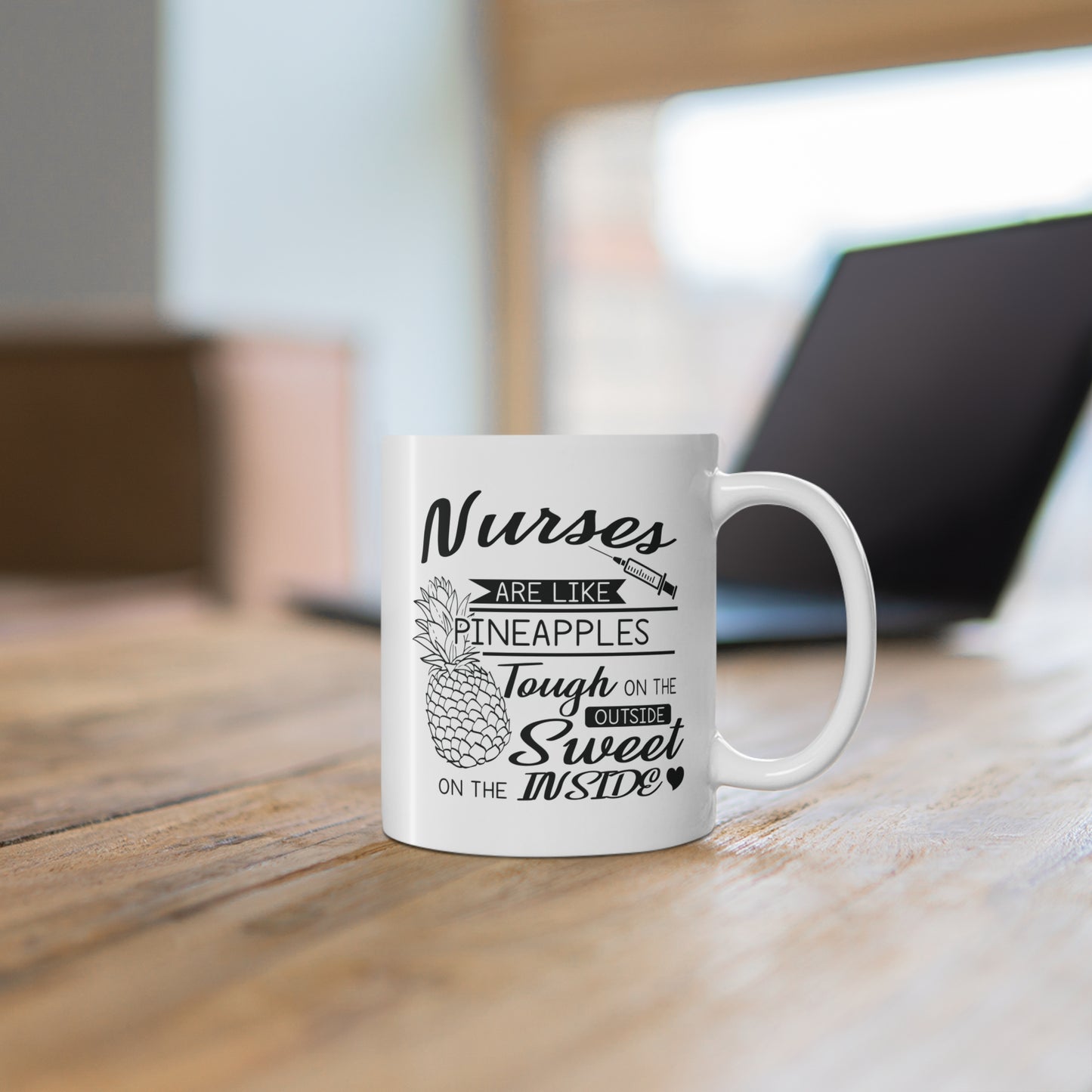 Nurses Are Like Pineapples, Tough On The Outside, Sweet On The Inside - Mug 11oz - 13250