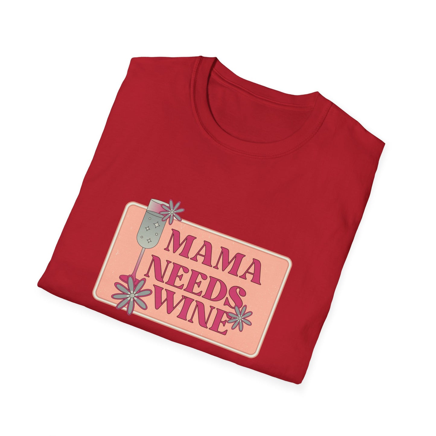 Mama Need Wine - Unisex Softstyle T-Shirt - 11778