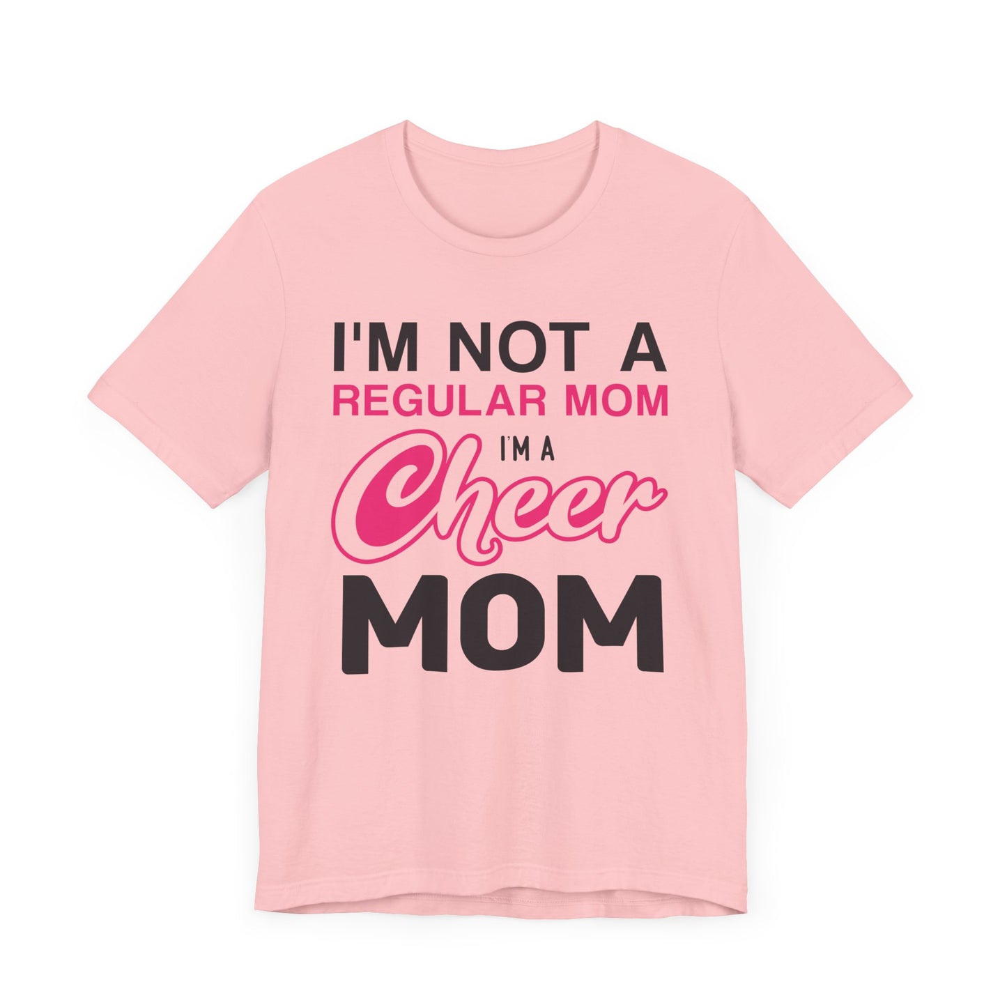 I'm Not A Regular Mom, I'm A Cheer Mom - Unisex Jersey Short Sleeve Tee - 13042