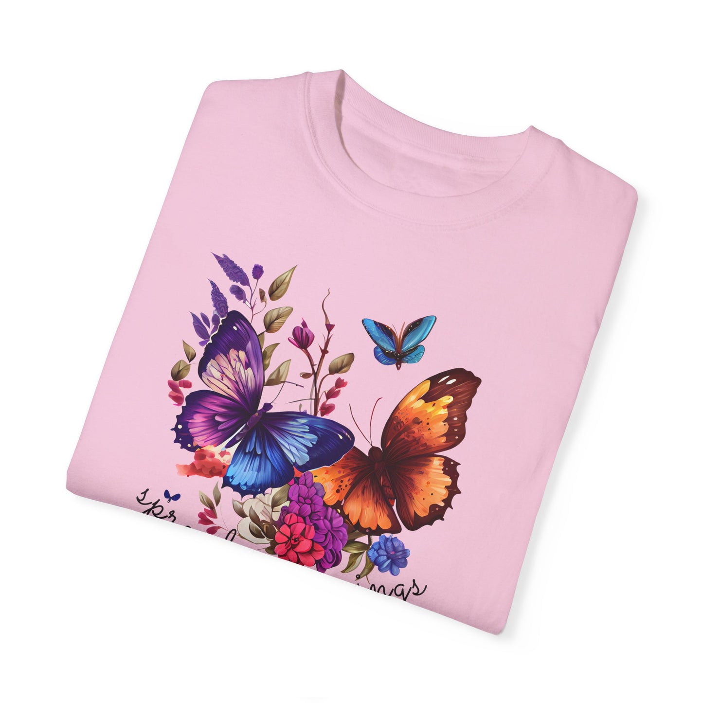 Butterflies, Spread Your Wings - Unisex Garment-Dyed T-shirt - 10256