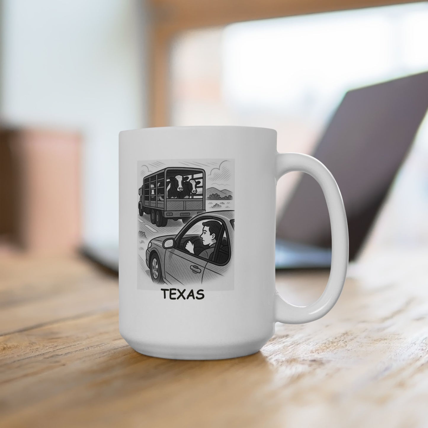 "In Texas, we don’t get ‘stuck in traffic’—we get stuck behind a truck carrying cows or hay bales. Ceramic Mug - 11oz / 15oz - 12756