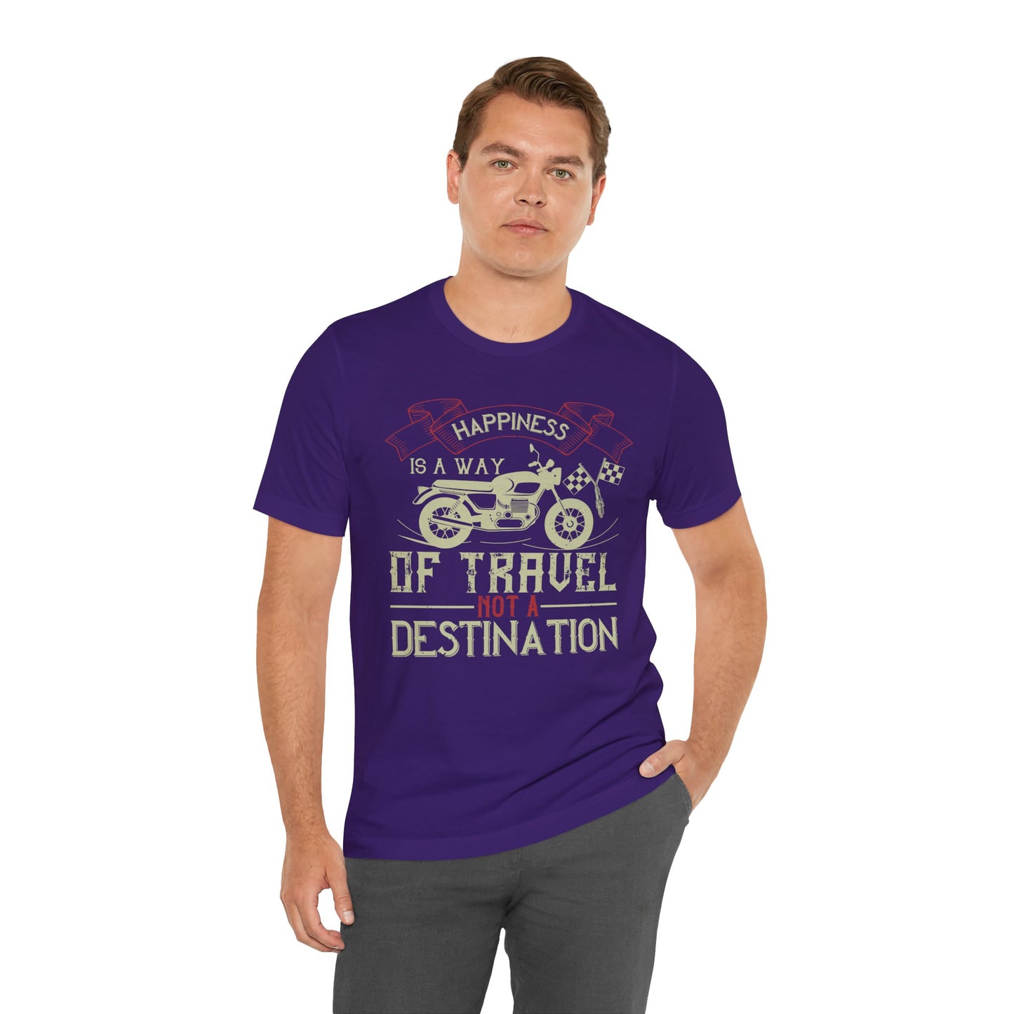 Happiness Is a Way of Travel, Not a Destination - Unisex Jersey Short Sleeve Tee - 13716