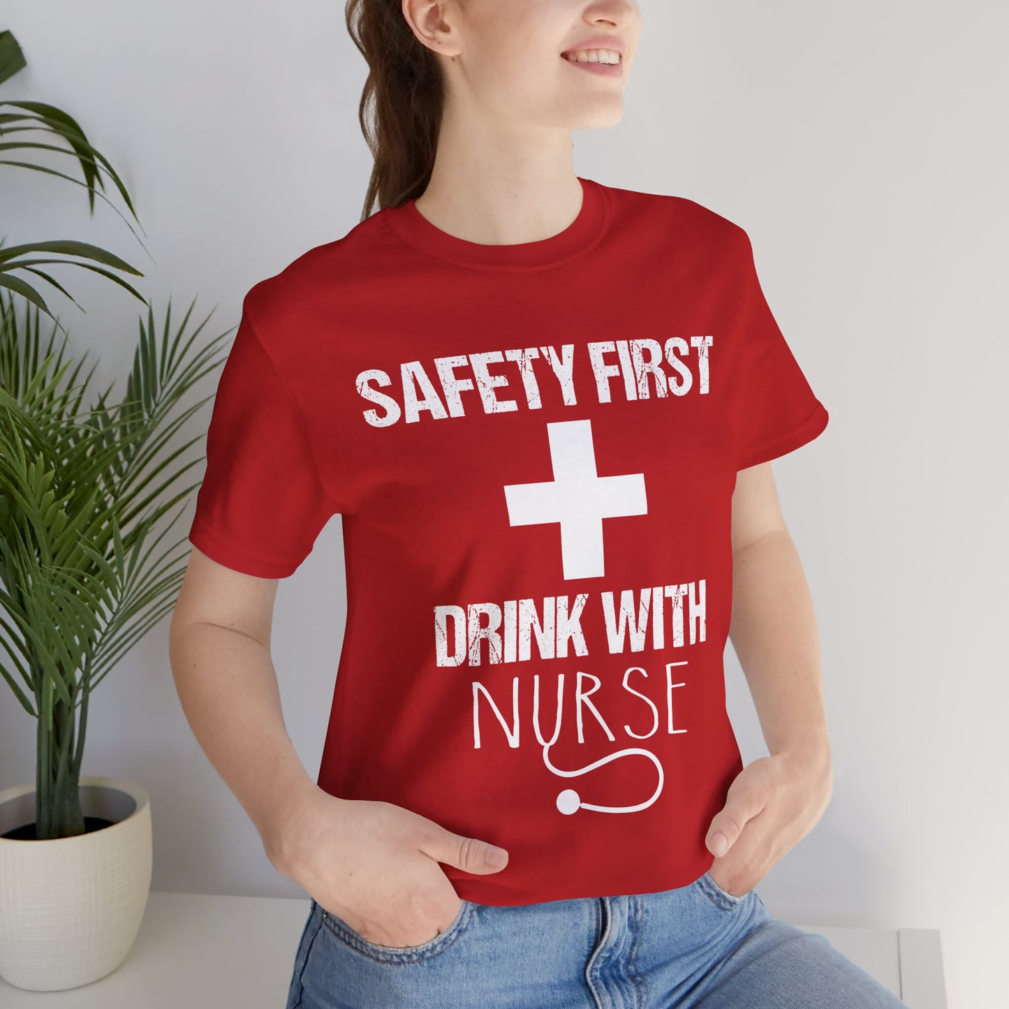 Safety First + Drink With Nurse - Unisex Jersey Short Sleeve Tee - 13383