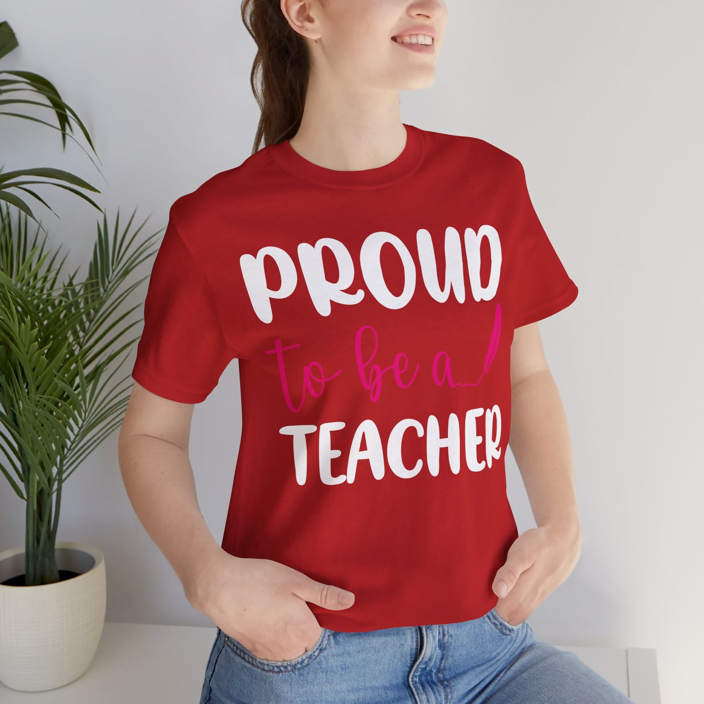 Proud To Be A Teacher - Unisex Jersey Short Sleeve Tee - 13420