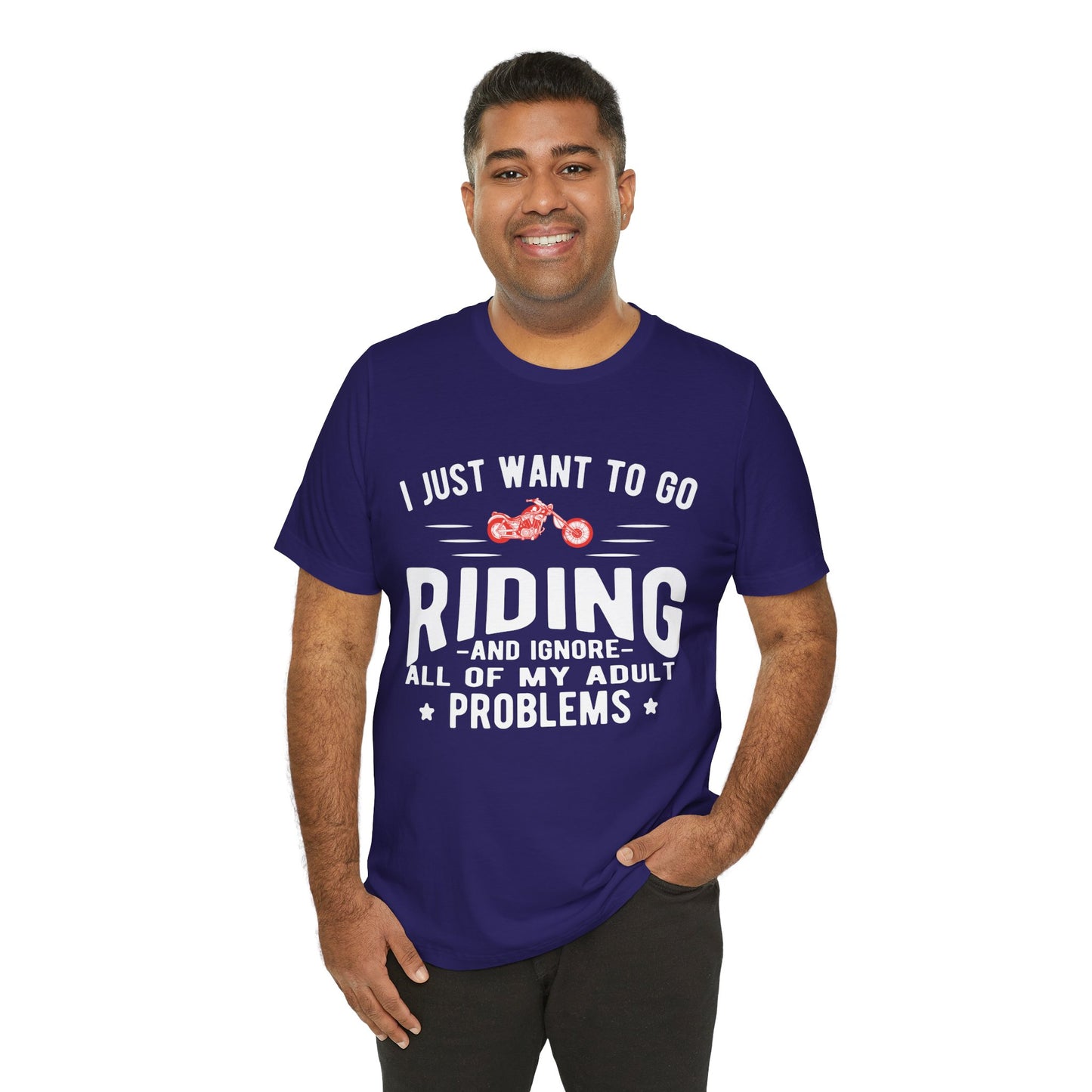 I Just Want to Go Riding and Ignore All of My Adult Problems - Unisex Jersey Short Sleeve Tee - 13449
