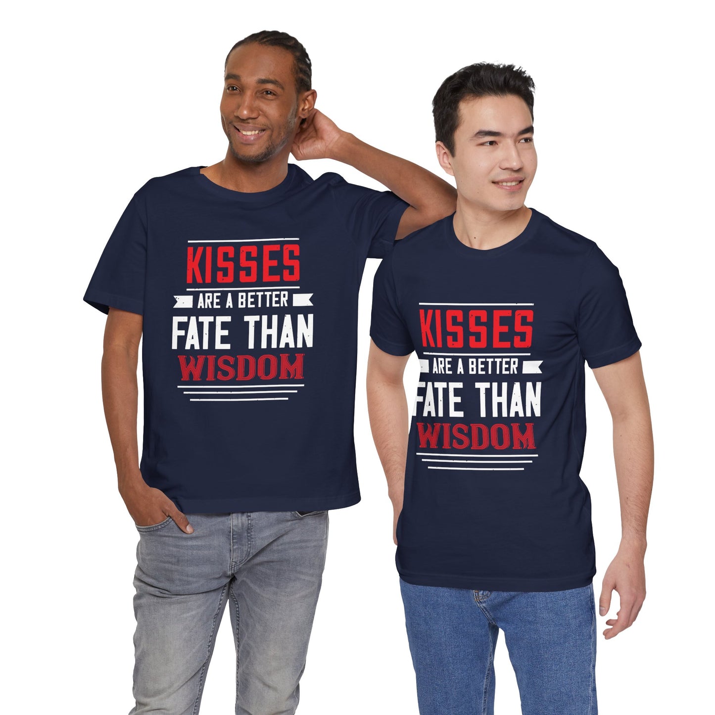 Kisses Are a Better Fate Than Wisdom - Unisex Jersey Short Sleeve Tee - 10950