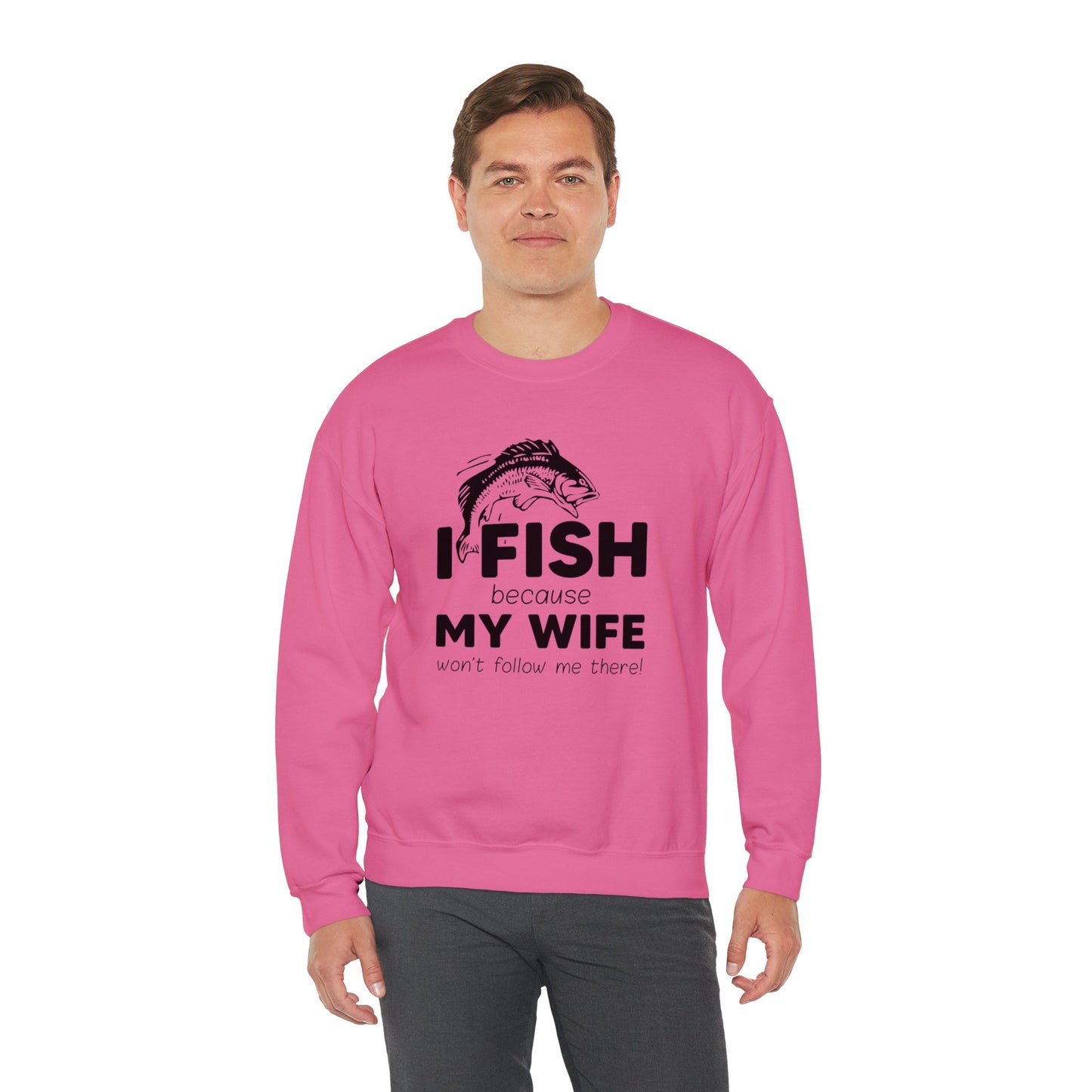 I Fish Because My Wife Won't Follow Me There! - Unisex Heavy Blend™ Crewneck Sweatshirt