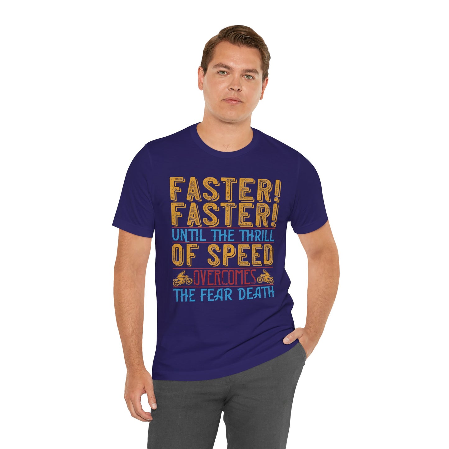 Faster, Faster, Until the Thrill of Speed Overcomes the Fear of Death - Unisex Jersey Short Sleeve Tee - 13683