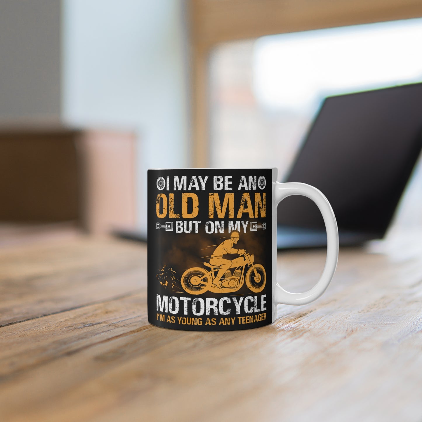 I May Be An Old Man, But On My Motorcycle I'm As Young As Any Teenager - Mug 11oz - 13455