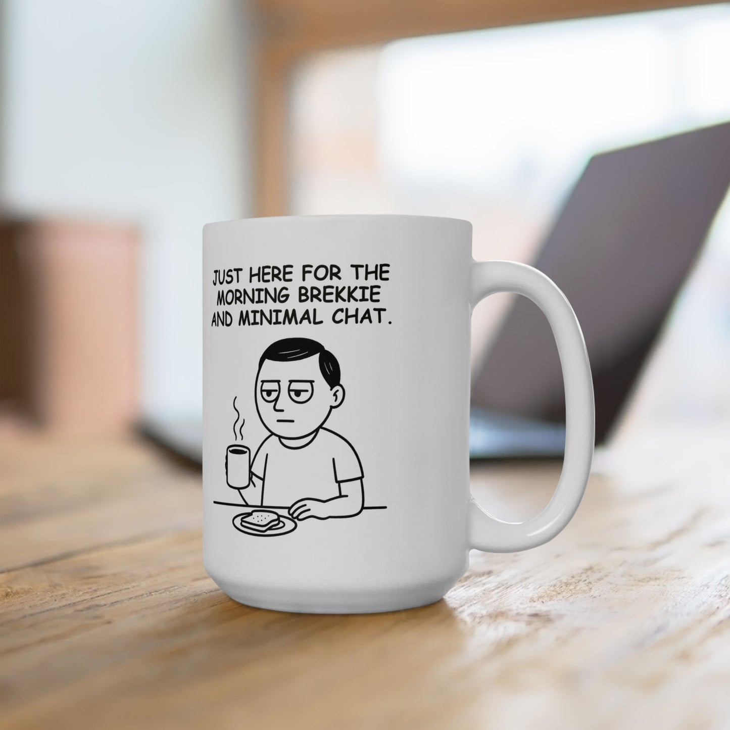 “Just here for the morning brekkie and minimal chat.” (Introverts in the wild.) Ceramic Mug, (11oz, 15oz) - 13925