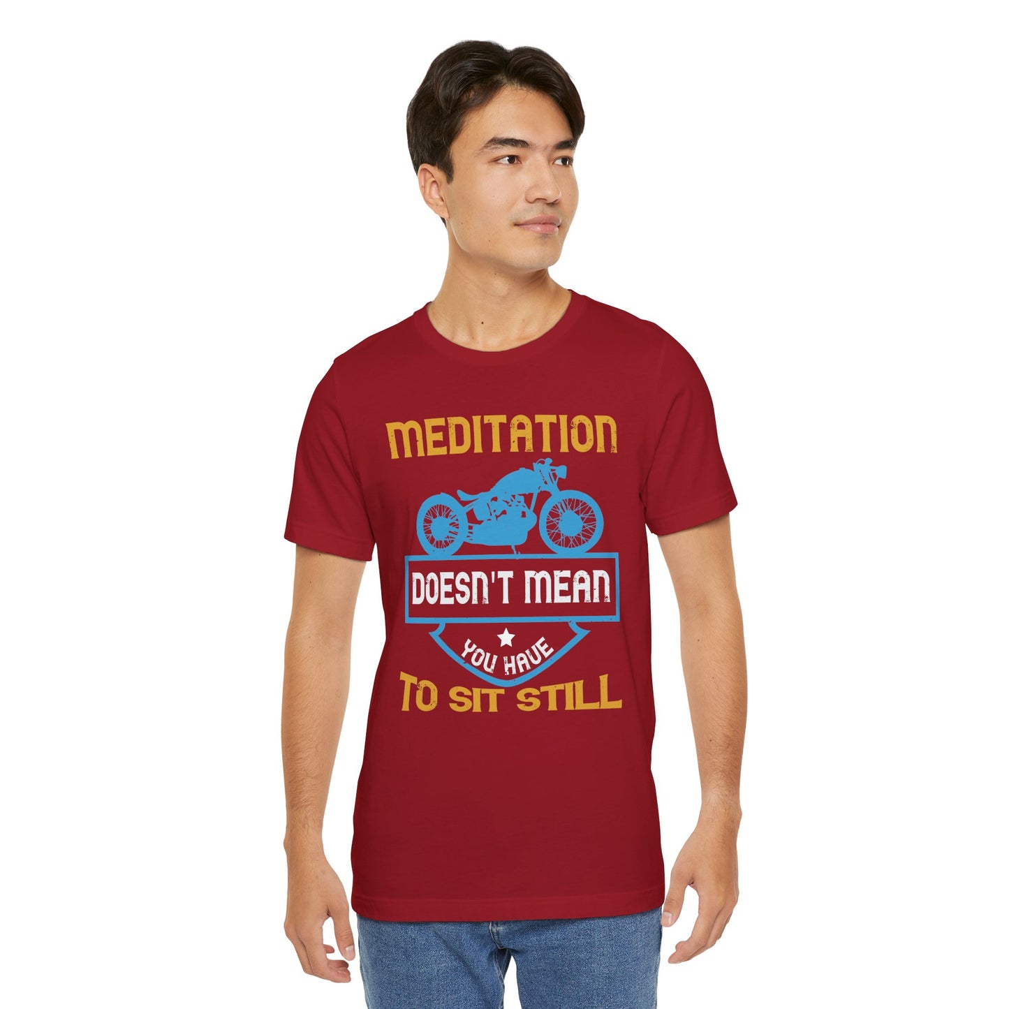 Meditation Doesn't Mean You Have to Sit Still - Unisex Jersey Short Sleeve Tee - 13757