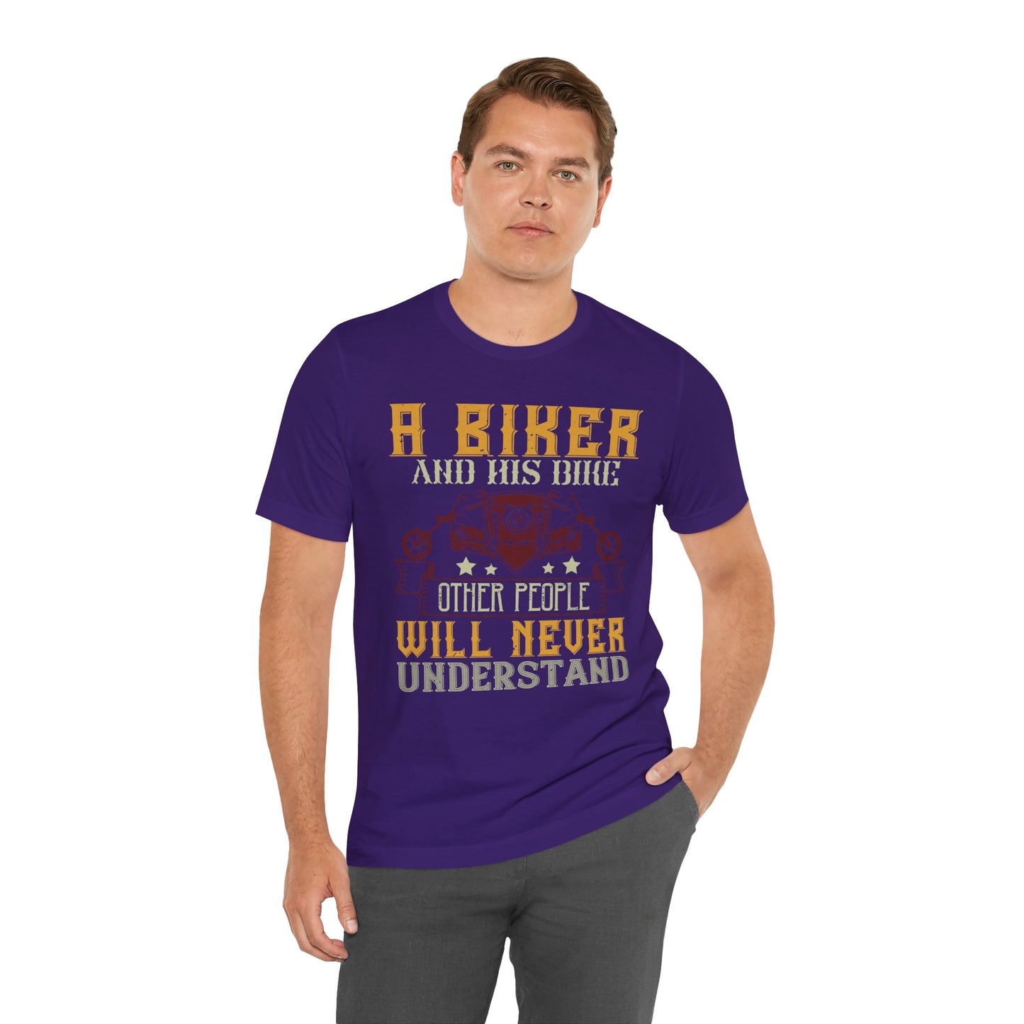 A Biker and His Bike, Others Will Never Understand - Unisex Jersey Short Sleeve Tee - 13678
