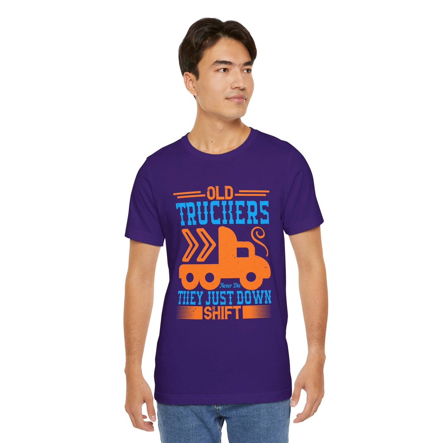Old Truckers Never Die They Just Down Shift - Unisex Jersey Short Sleeve Tee - 11228