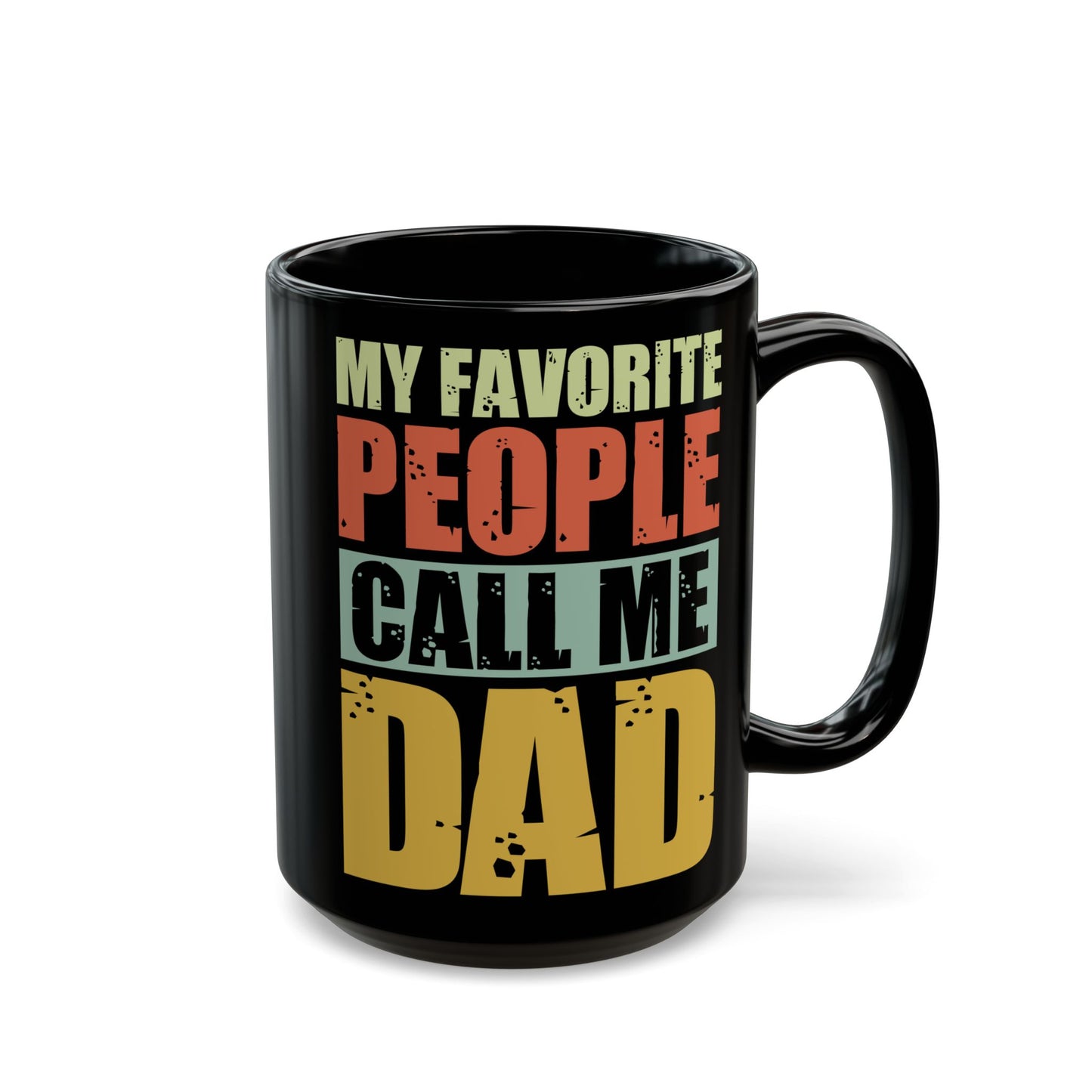 "My Favorite People Call Me Dad" Black Mug, 11/15oz - 12916