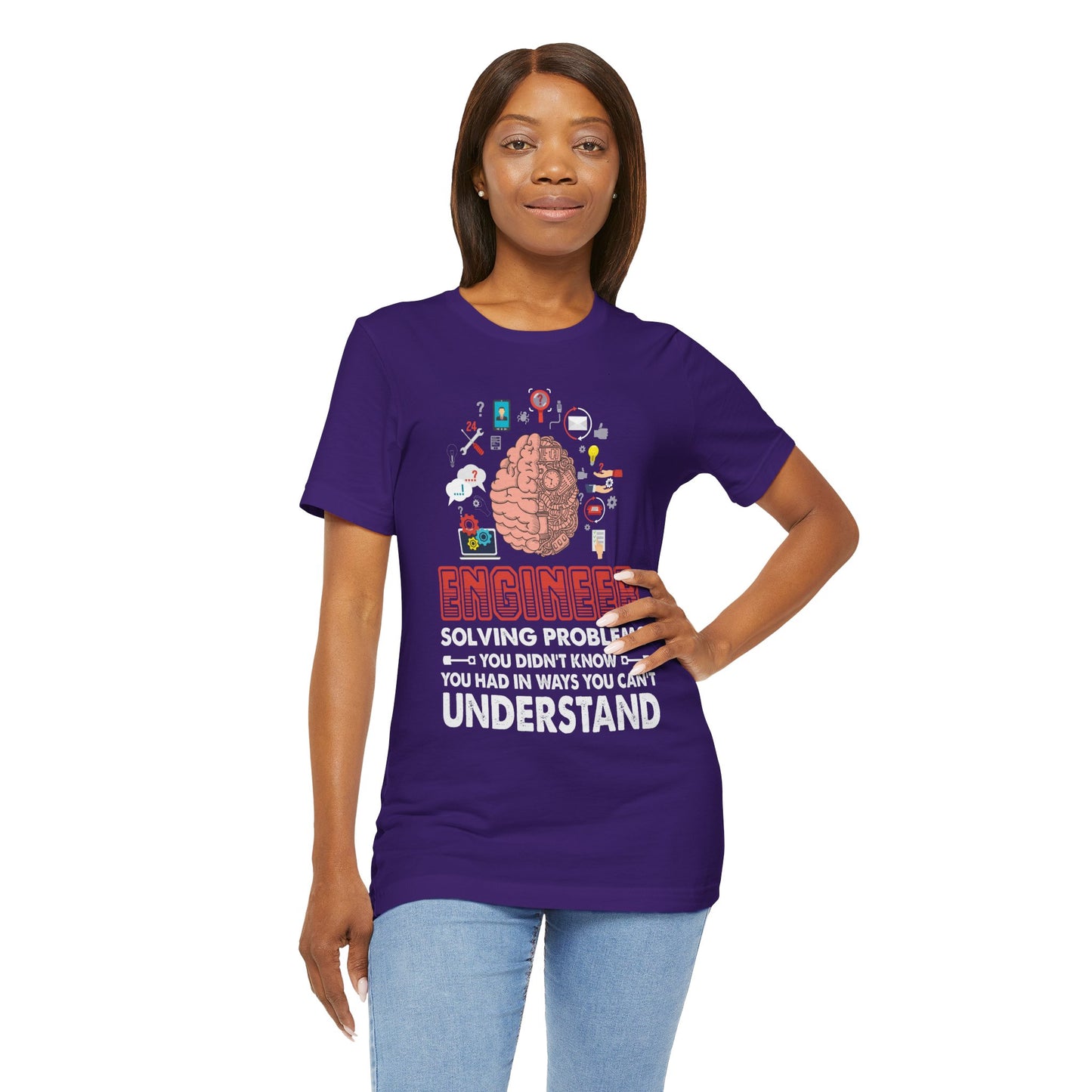 Engineer, Solving Problems You Didn't Know, You Had In Ways You Can't Understand - Jersey Short Sleeve Tee - 13573