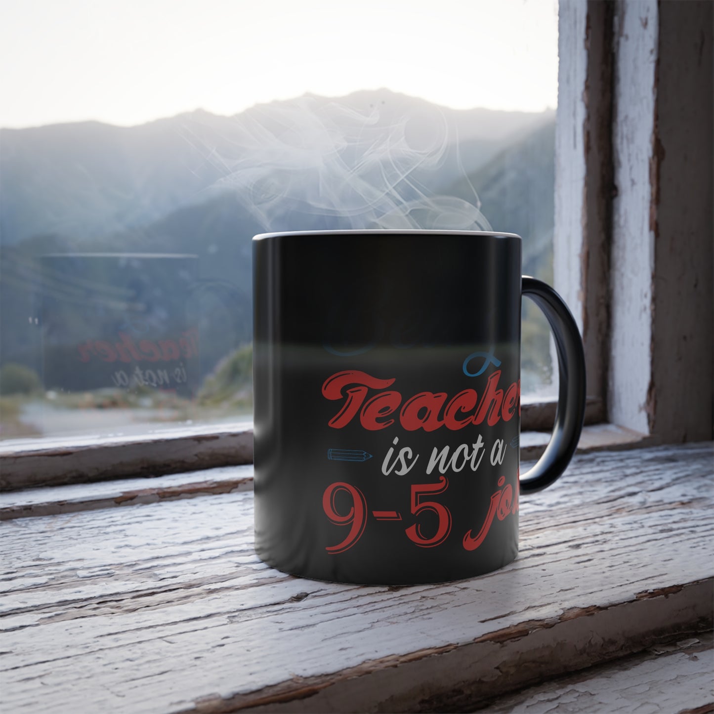 Being a Teacher is Not a 9-5 Job - Color Morphing Mug, 11oz - 13490
