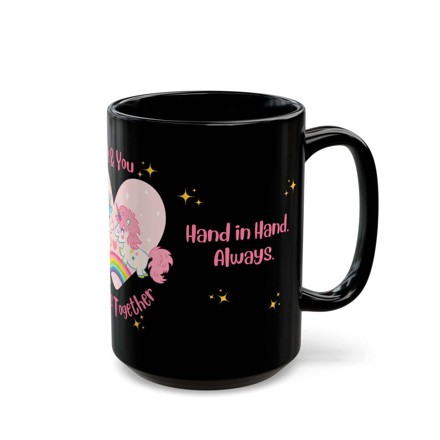 Unicorns, Me & You, Always Together - Black Mug (11oz, 15oz) - 11503