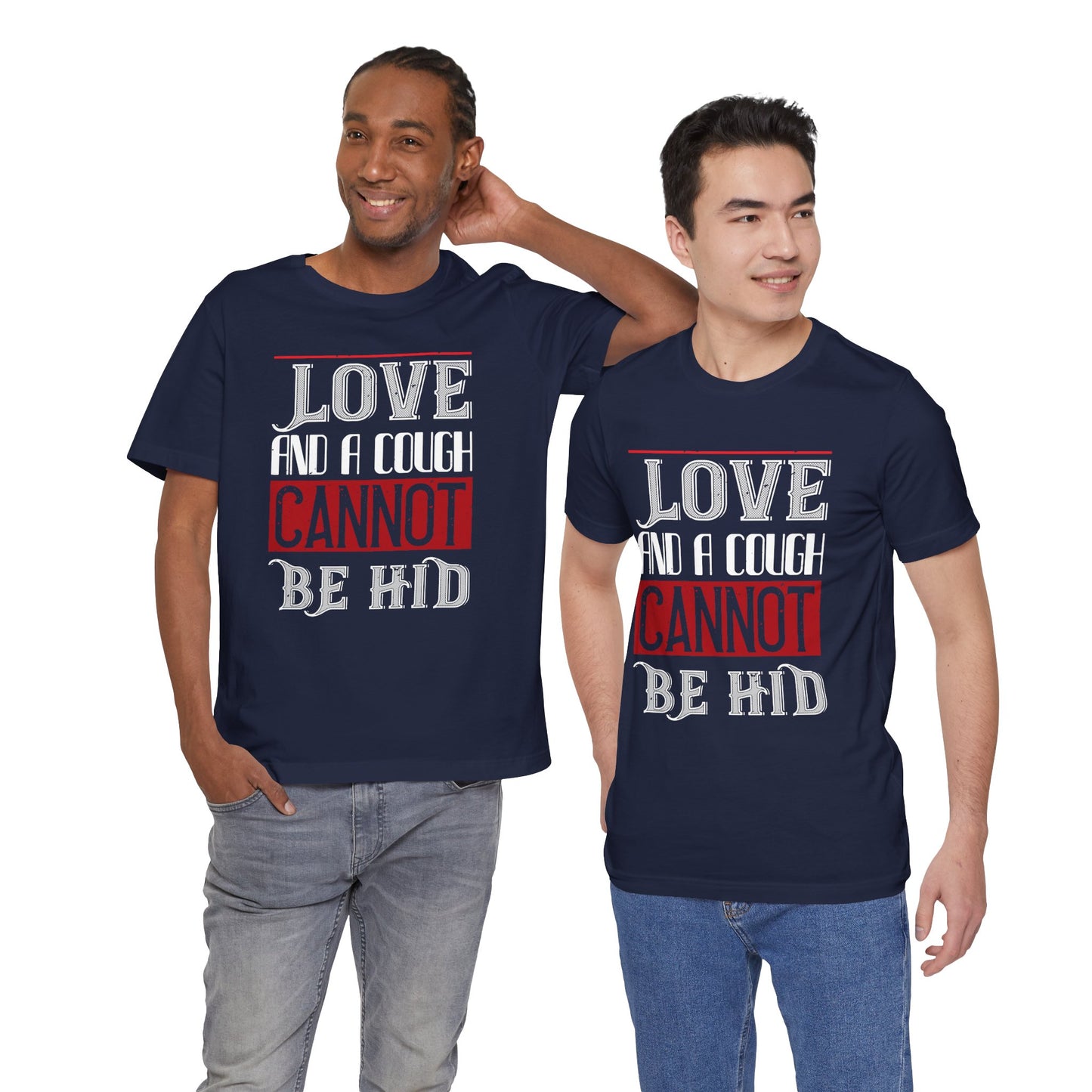 Love and a Cough Cannot Be Hid - Unisex Jersey Short Sleeve Tee - 10971