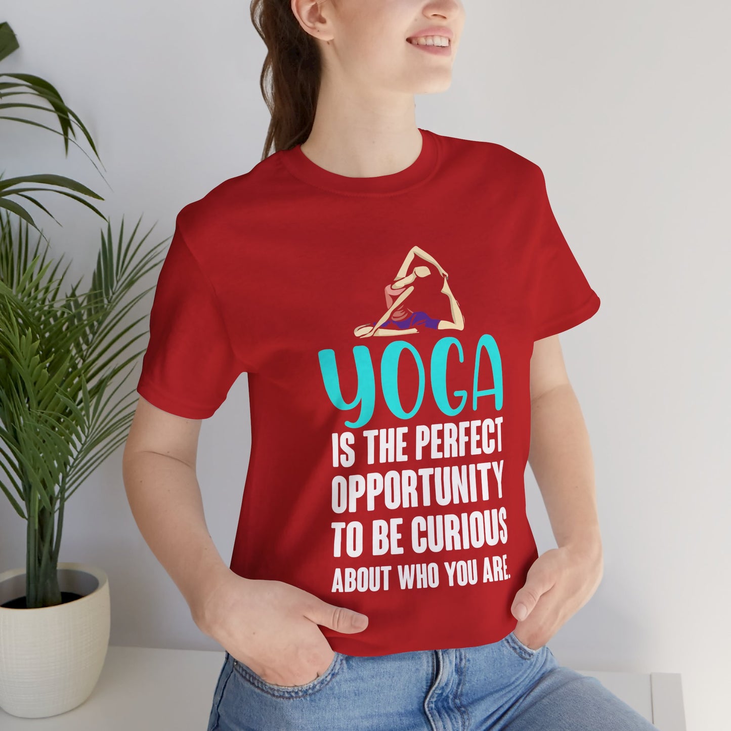 Yoga Is The Perfect Opportunity To Be Curious About Who You Are - Unisex Jersey Short Sleeve Tee - 12149