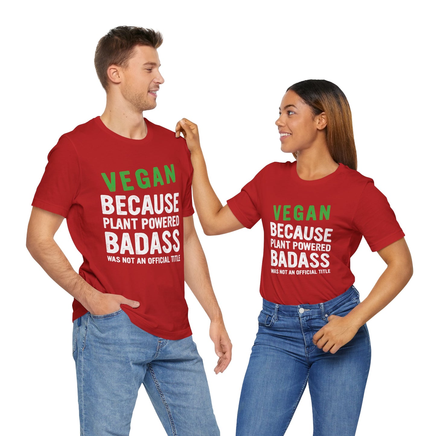 Vegan Because Plant Powered, Badass Was Not An Official Title - Unisex Jersey Short Sleeve Tee - 12383