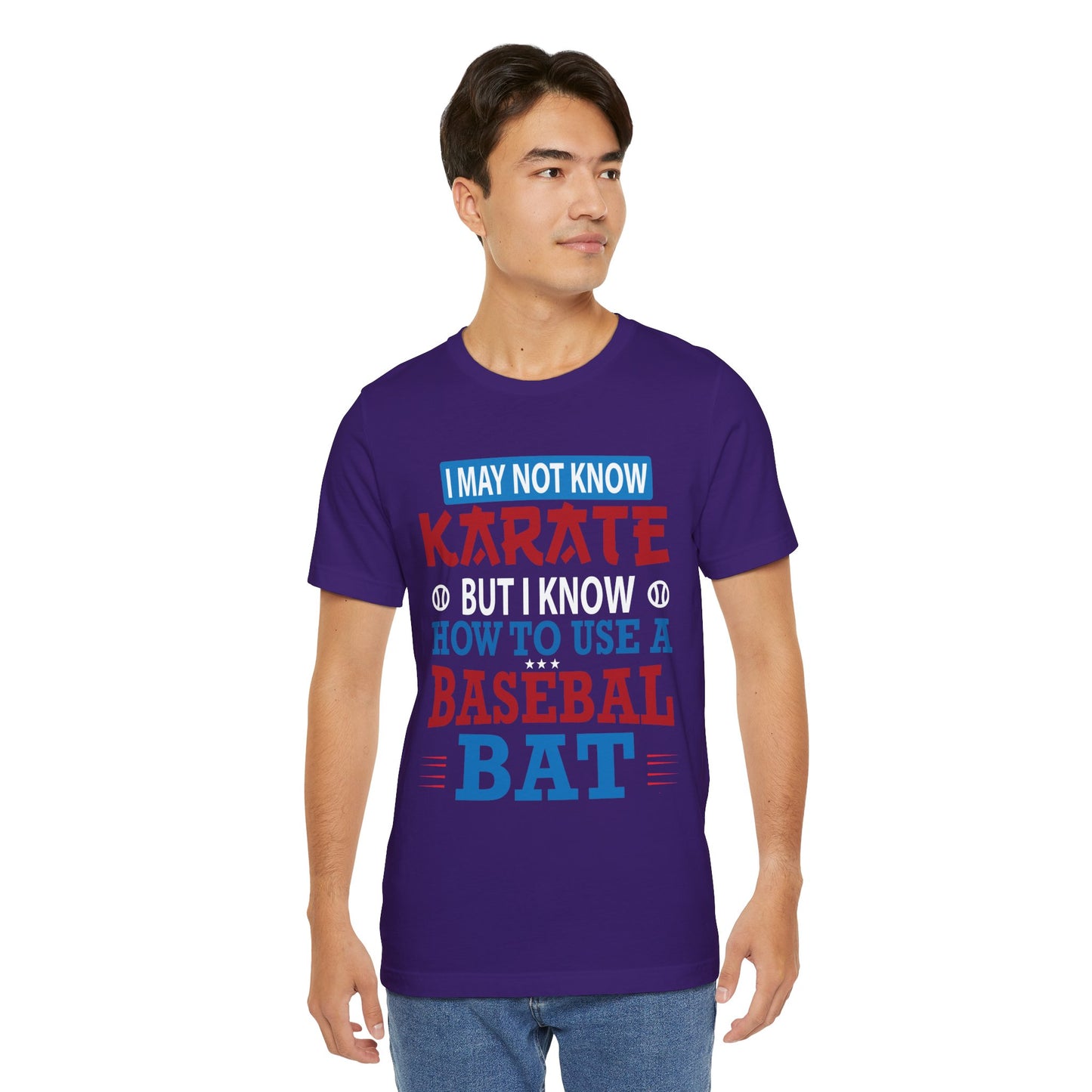 Baseball: I May Not Know Karate But I Know How To Use Baseball Bat - Unisex Jersey Short Sleeve Tee - 13906