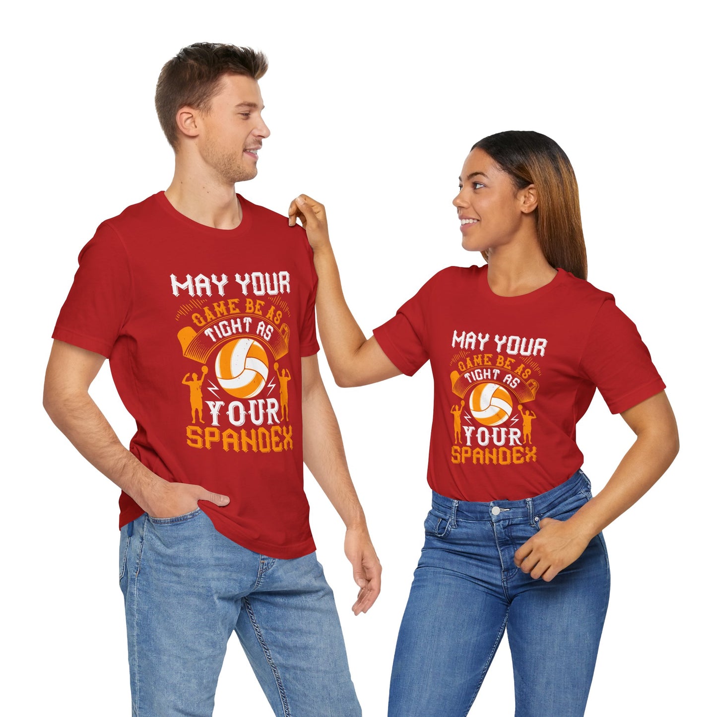 Volleyball: May Your Game Be as Tight as Your Spandex - Unisex Jersey Short Sleeve Tee - 11470