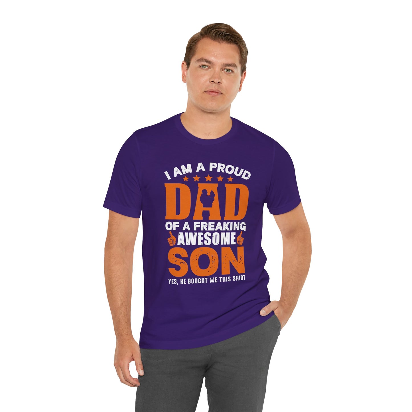 I'm A Proud Dad Of A Freaking Awesome Son. Yes, He Bought Me This Shirt - Unisex Jersey Short Sleeve Tee - 13724