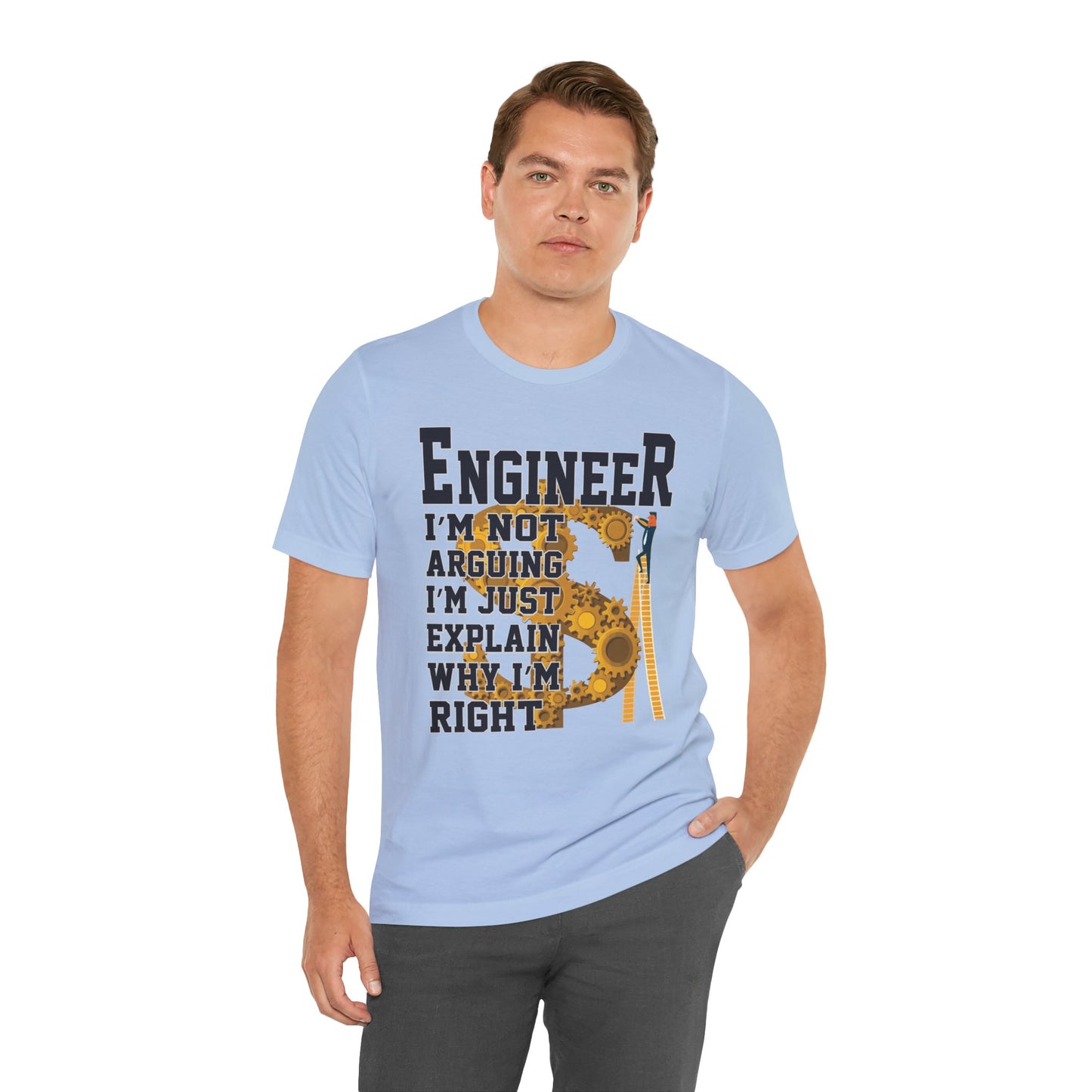 Engineer: I'm Not Arguing, I'm Just Explain Why I'm Right - Unisex Jersey Short Sleeve Tee - 13615