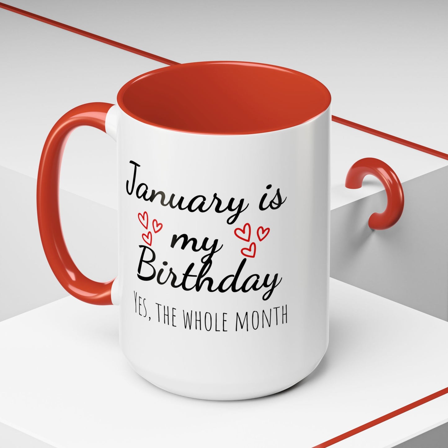 January Is My Birthday Coffee Mug – Funny January Birthday Mug (11/15oz) - 14674