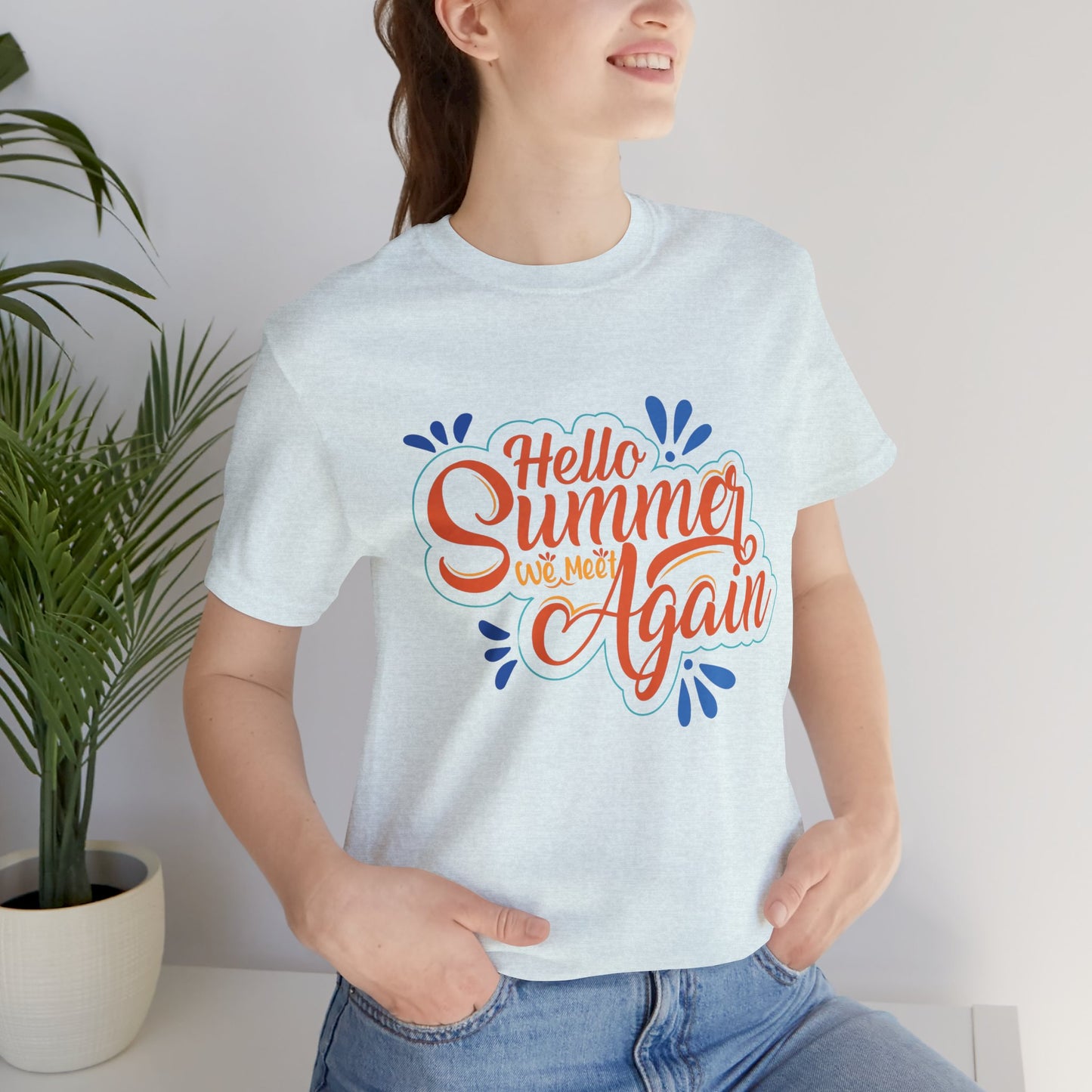 Hello Summer, We Meet Again - Unisex Jersey Short Sleeve Tee - 13099
