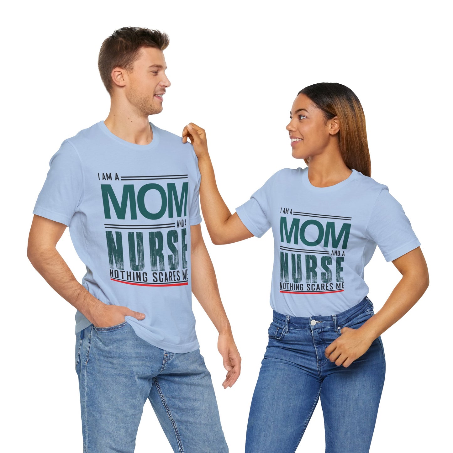 I'm A Mom & Nurse, Nothing Scares Me - Unisex Jersey Short Sleeve Tee - 13282