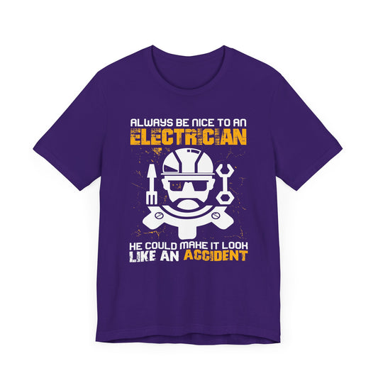 Engineer: Always Be Nice To An Electrician. He Could Make It Look Like An Accident - Unisex Jersey Short Sleeve Tee - 13566