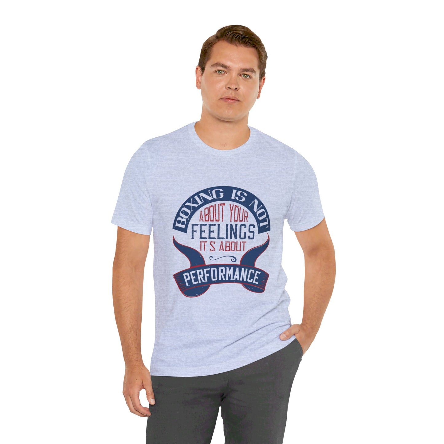 Boxing Is Not About Your Feelings. It's About Performance - Unisex Jersey Short Sleeve Tee