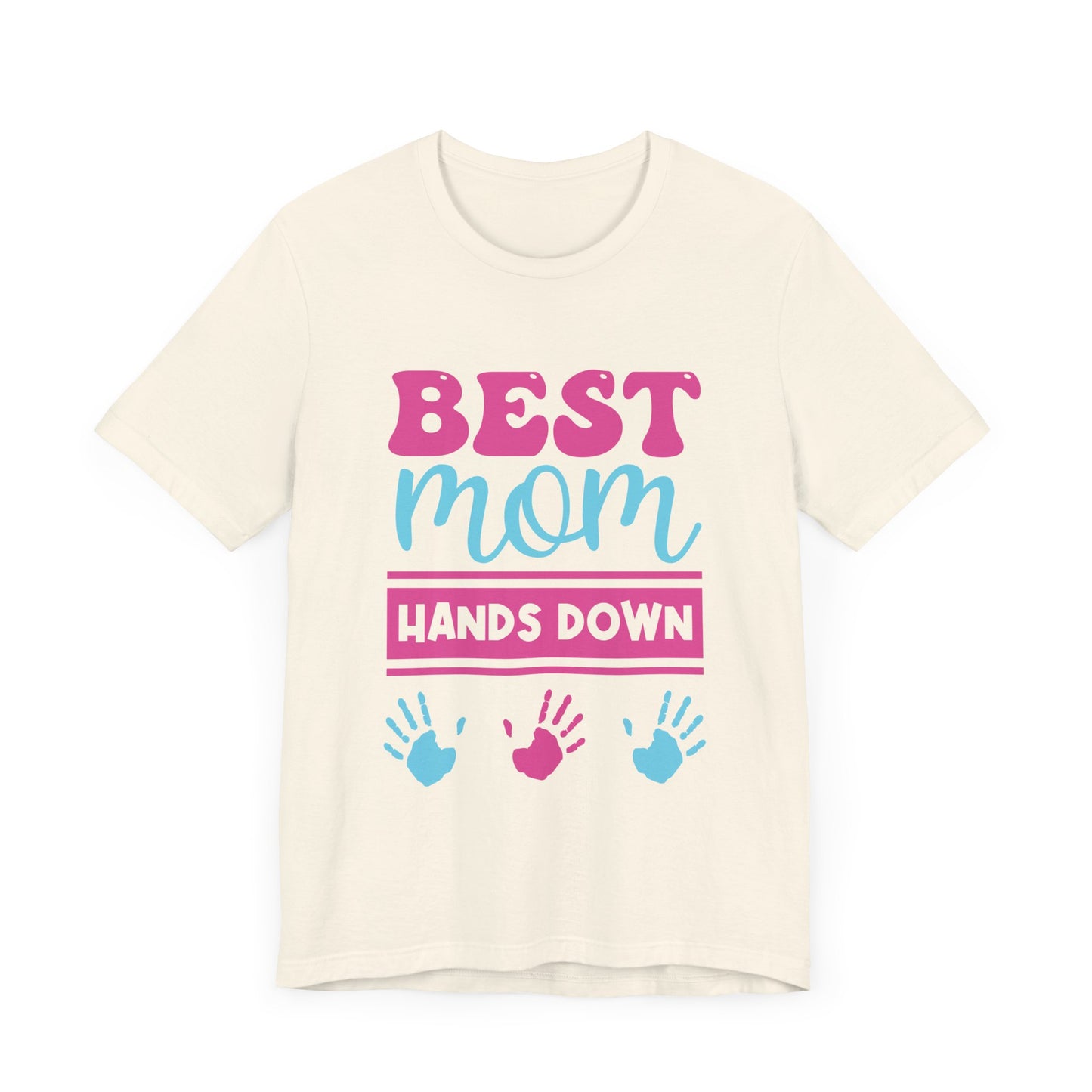 Best Mom Hands Down - Unisex Jersey Short Sleeve Tee - 13070