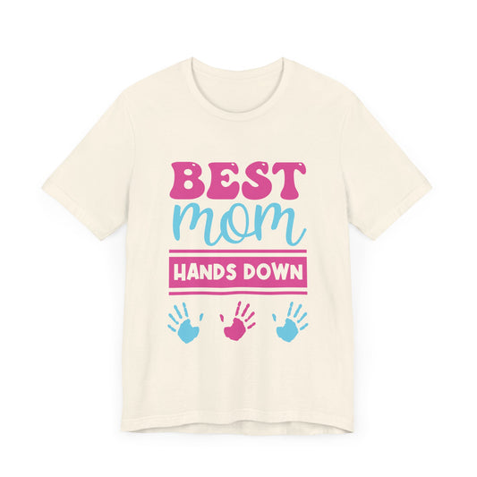 Best Mom Hands Down - Unisex Jersey Short Sleeve Tee - 13070