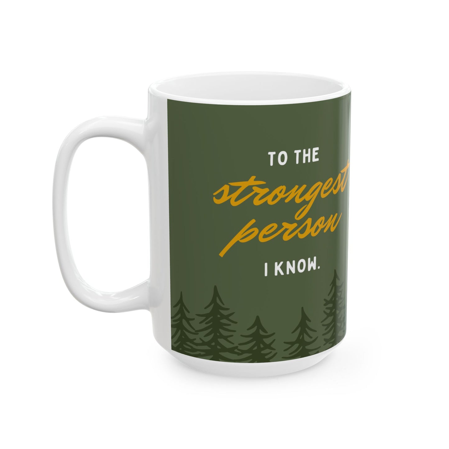 Dad, To the Stronest Person I Know, Personalized Father's Day Mug, 11/15oz - 14069