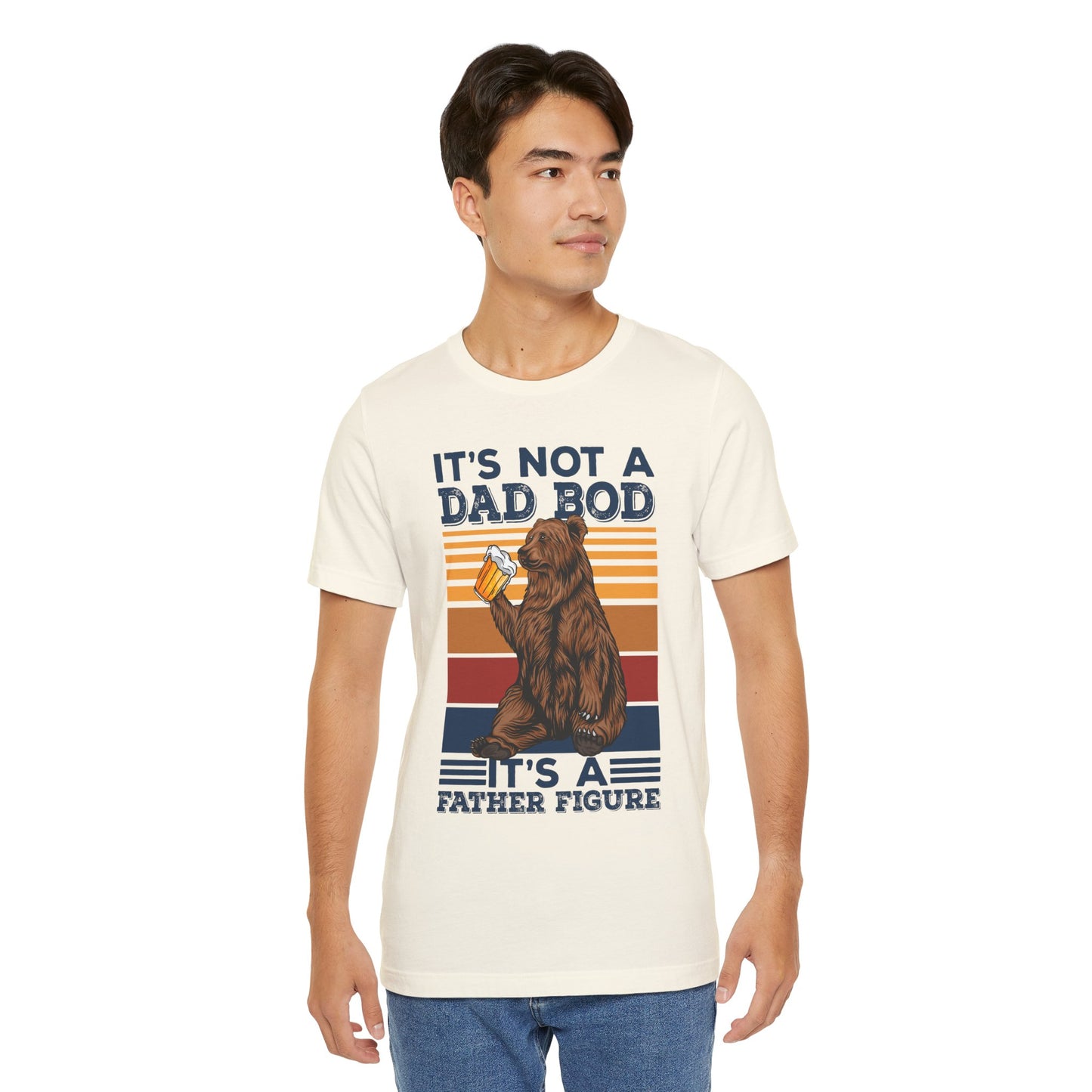 It's Not A Dad Bod, It's A Father Figure - Unisex Jersey Short Sleeve Tee - 13702