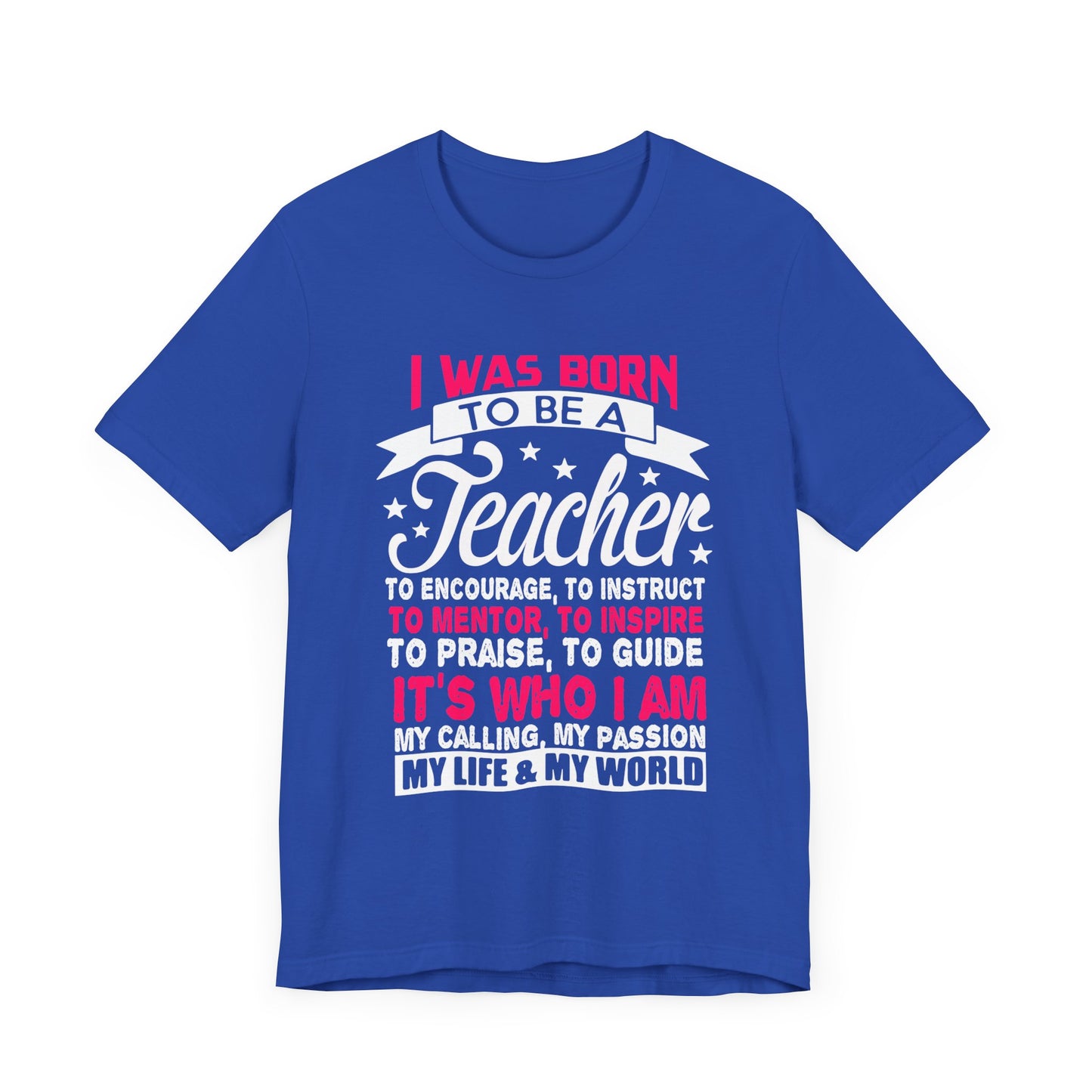 I Was Born To Be A Teacher - Unisex Jersey Short Sleeve Tee