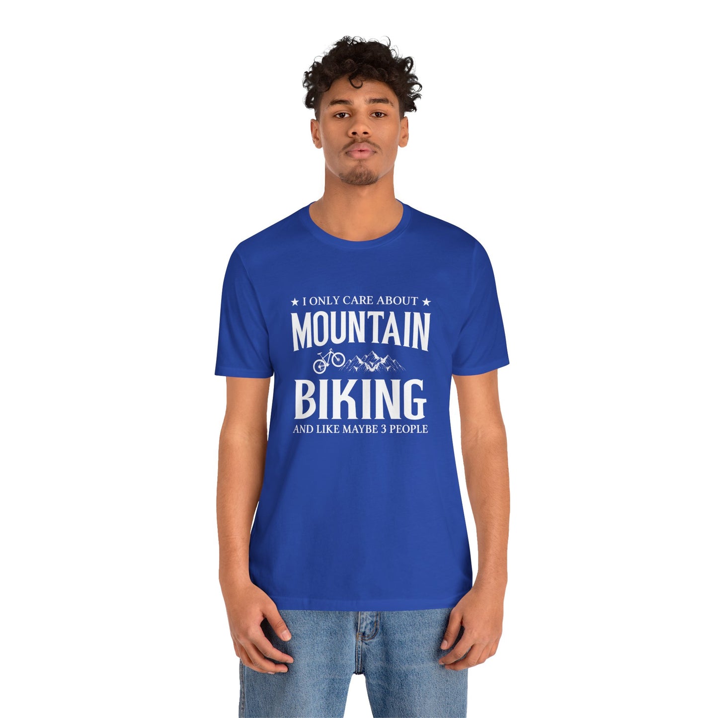 I Only Care About Mountain Biking - Unisex Jersey Short Sleeve Tee