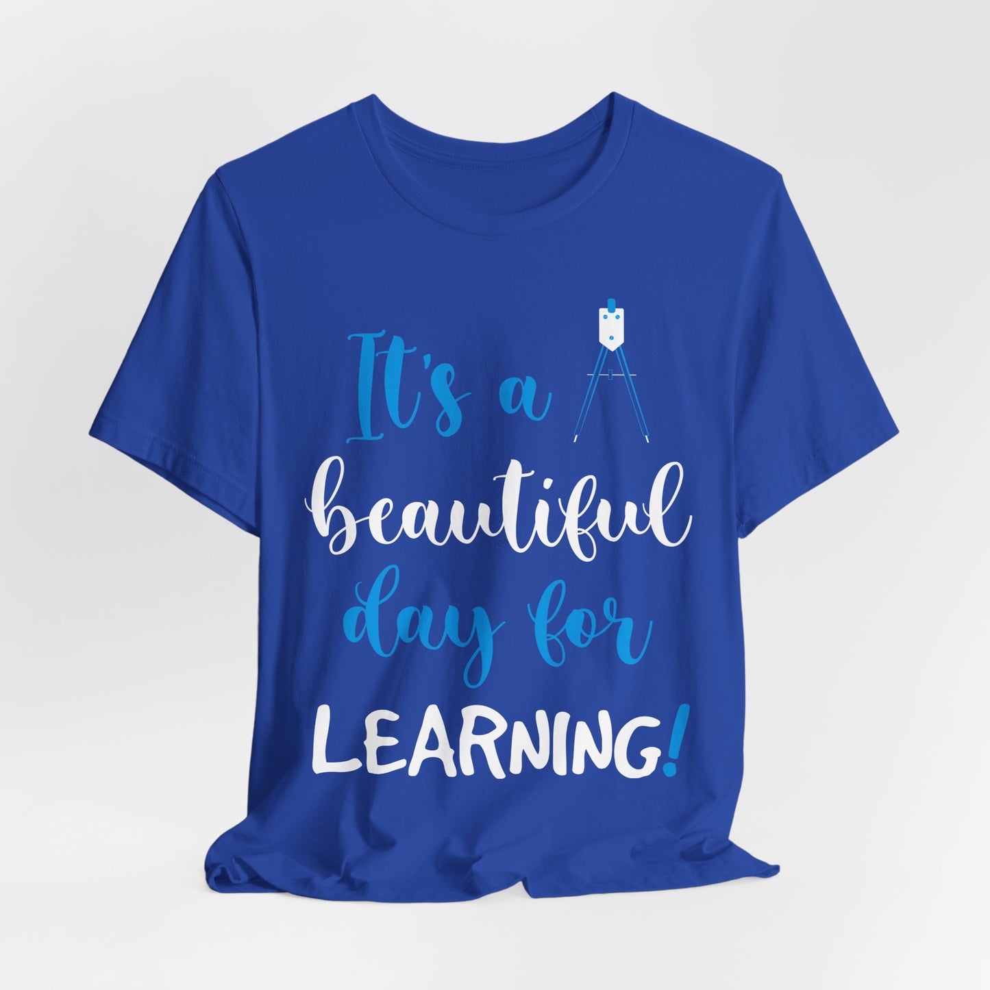 Teacher: It's A Beautiful Day For Learning! - Unisex Jersey Short Sleeve Tee - 13416