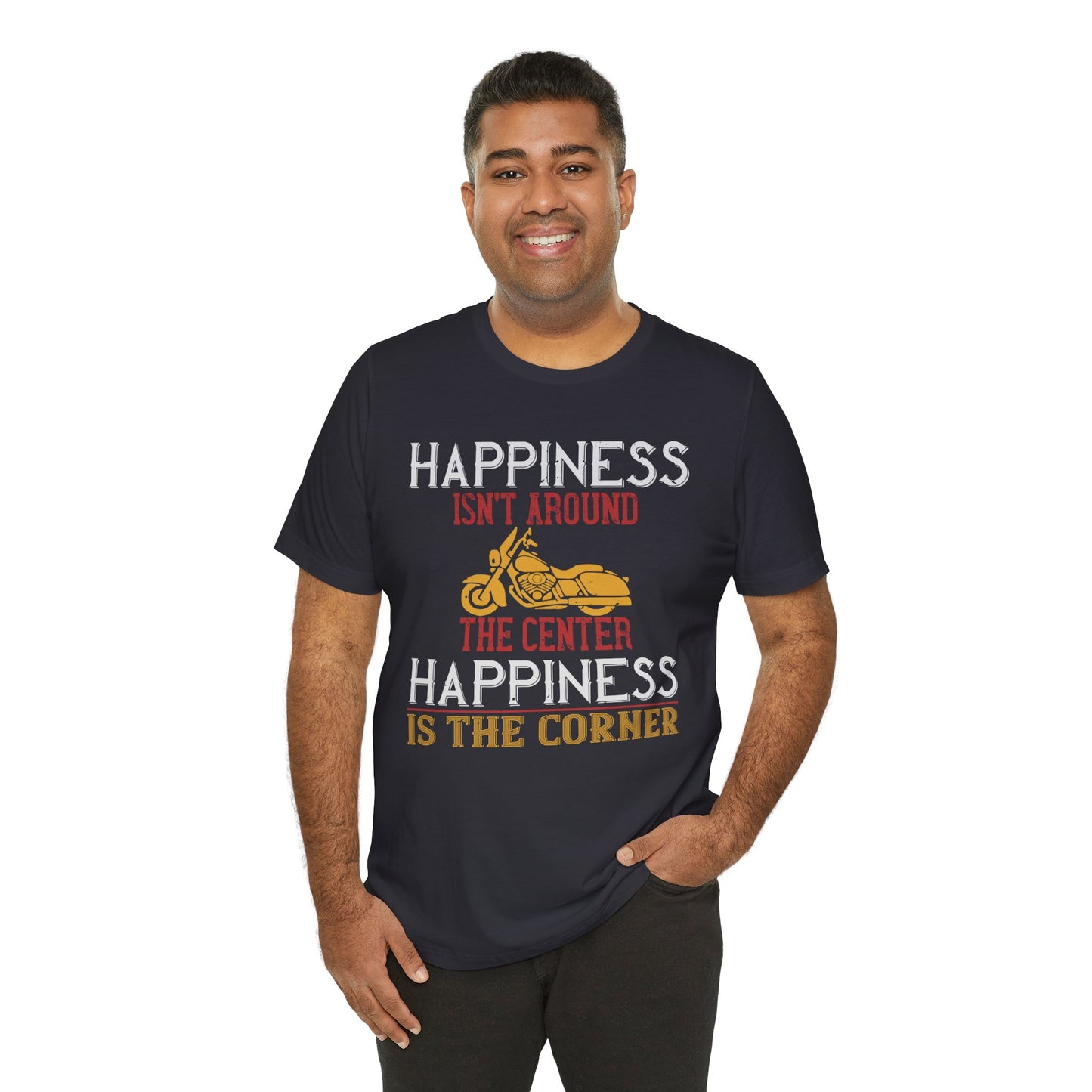 Happiness Isn't Around the Center, Happiness Is the Corner - Unisex Jersey Short Sleeve Tee - 13718