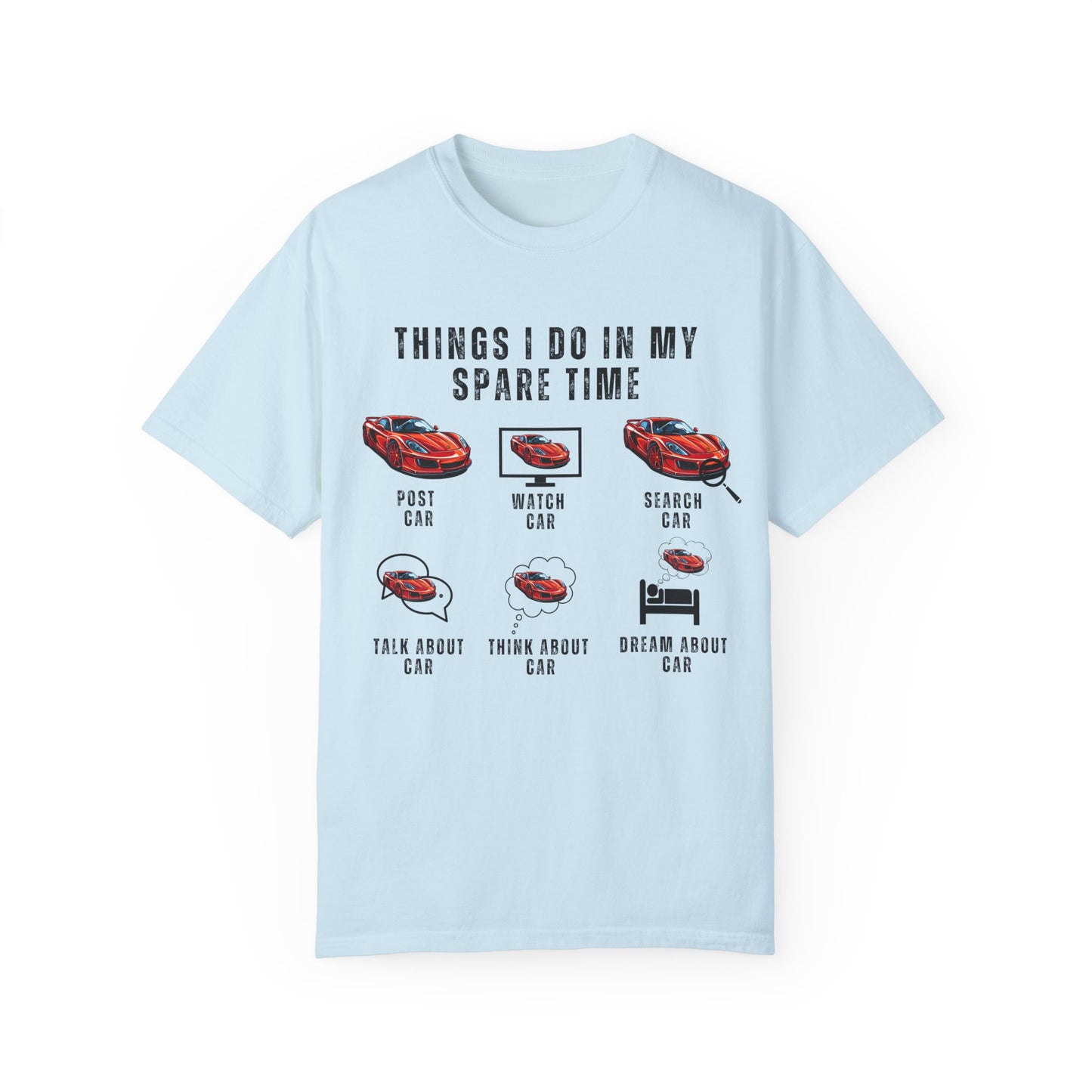 Car Lovers, Things I Do in My Spare Time - Unisex Garment-Dyed T-shirt - 10192