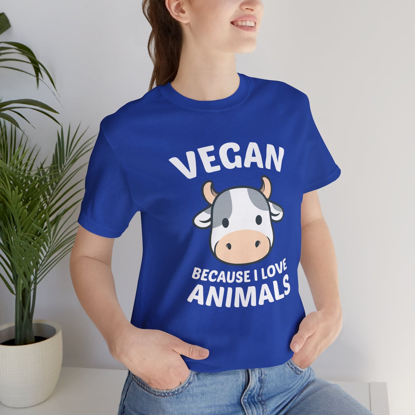 Vegan Because I Love Animals - Unisex Jersey Short Sleeve Tee