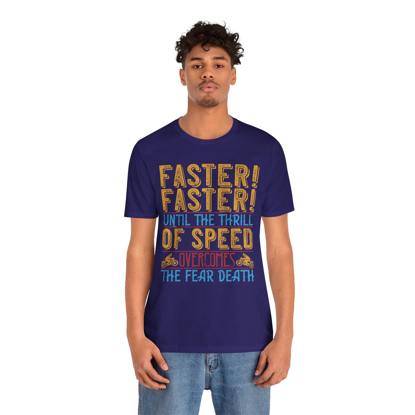 Faster, Faster, Until the Thrill of Speed Overcomes the Fear of Death - Unisex Jersey Short Sleeve Tee